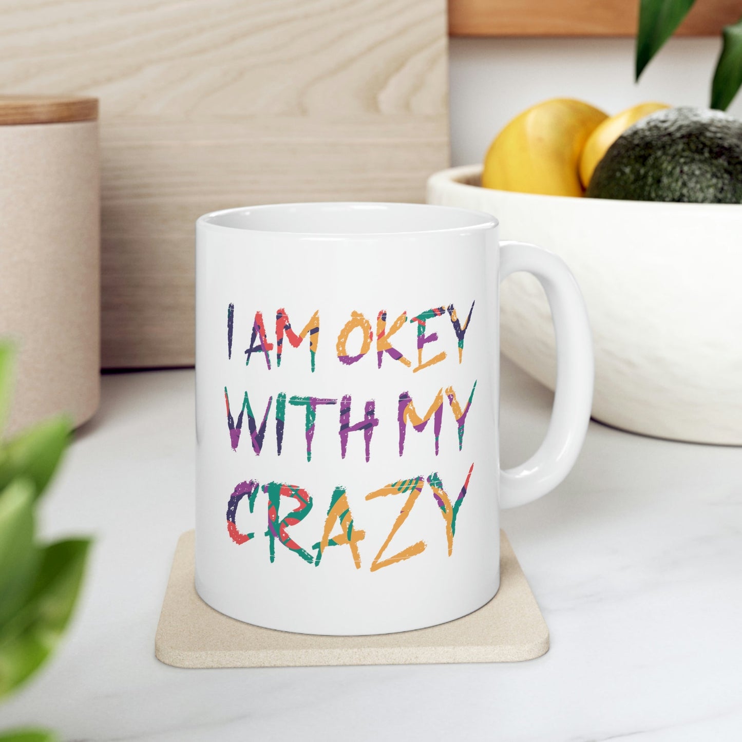 I Am Ok With My Crazy Funny Motivational Quotes Ceramic Mug 11oz Ichaku [Perfect Gifts Selection]