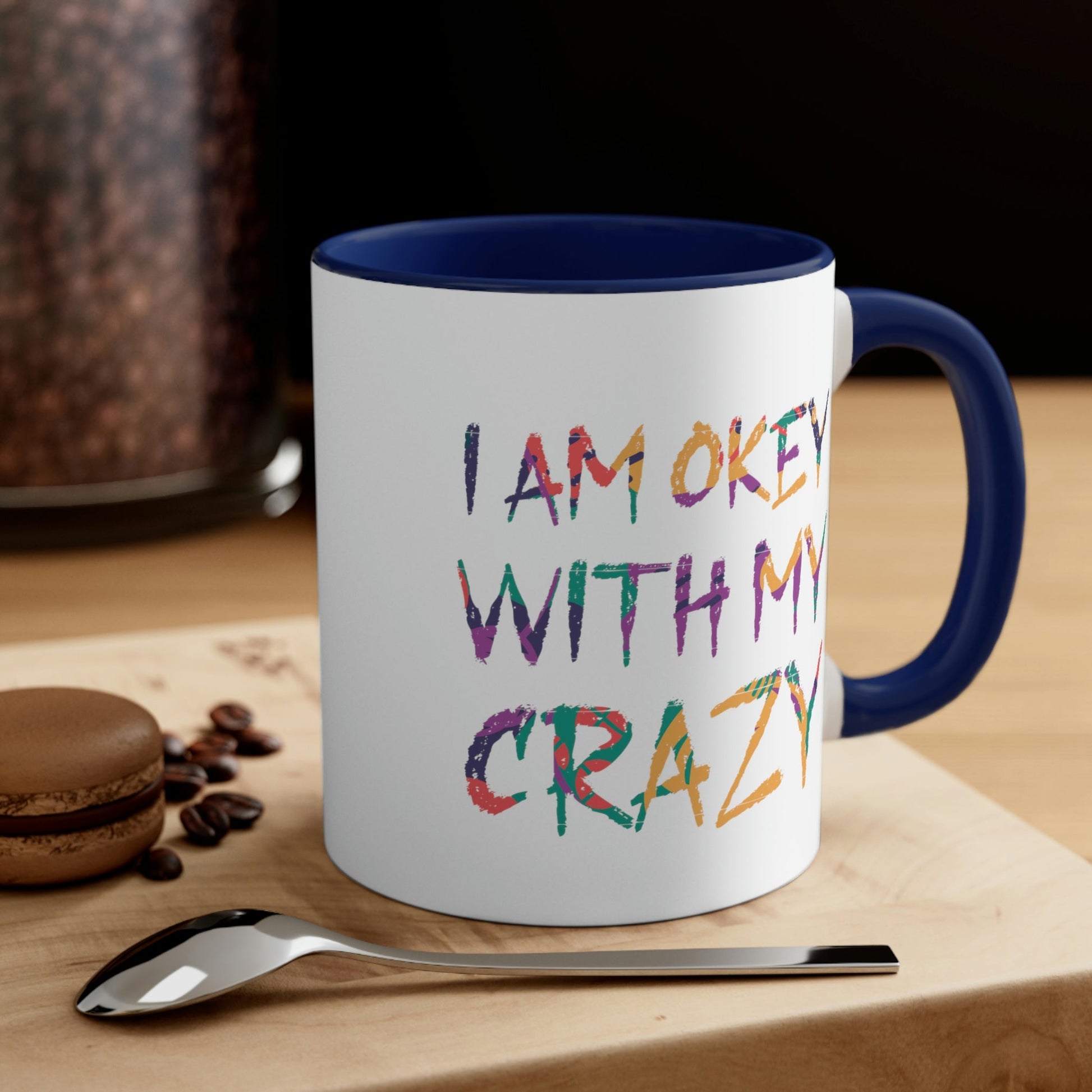 I Am Ok With My Crazy Funny Motivational Quotes Classic Accent Coffee Mug 11oz Ichaku [Perfect Gifts Selection]