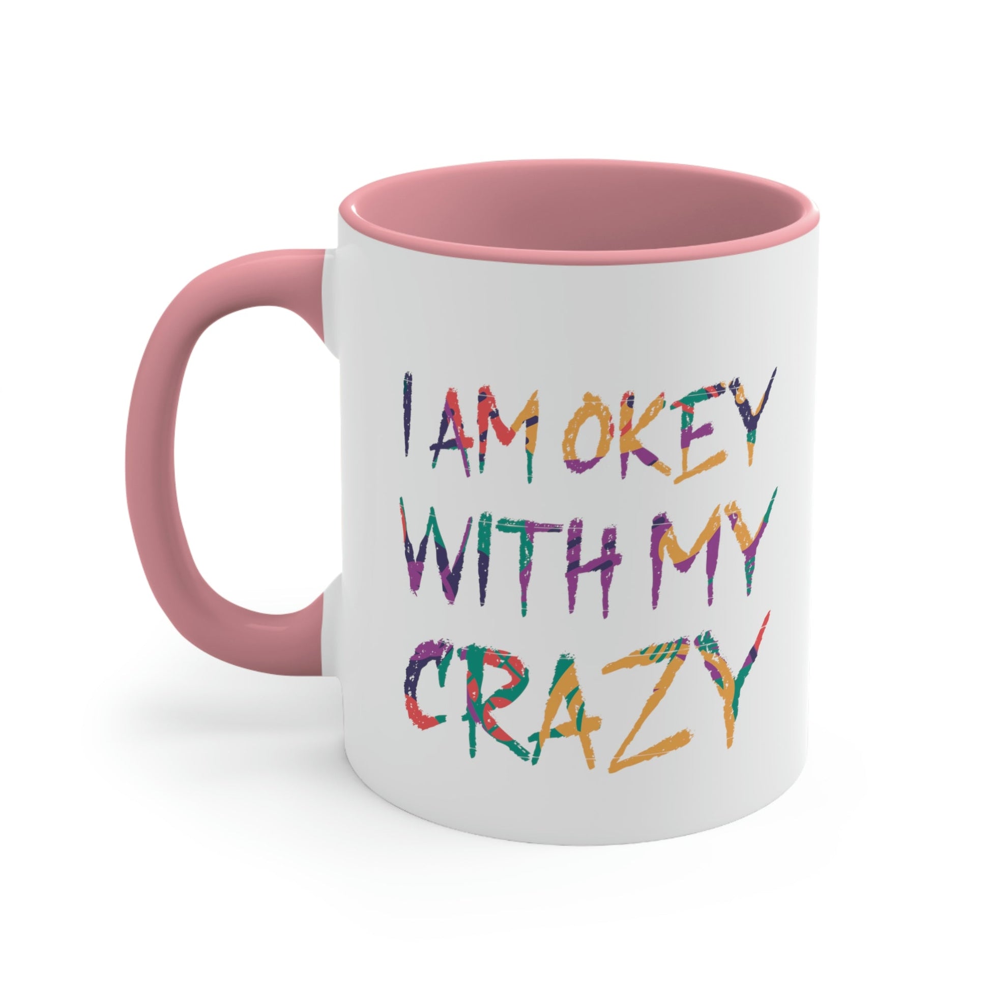 I Am Ok With My Crazy Funny Motivational Quotes Classic Accent Coffee Mug 11oz Ichaku [Perfect Gifts Selection]