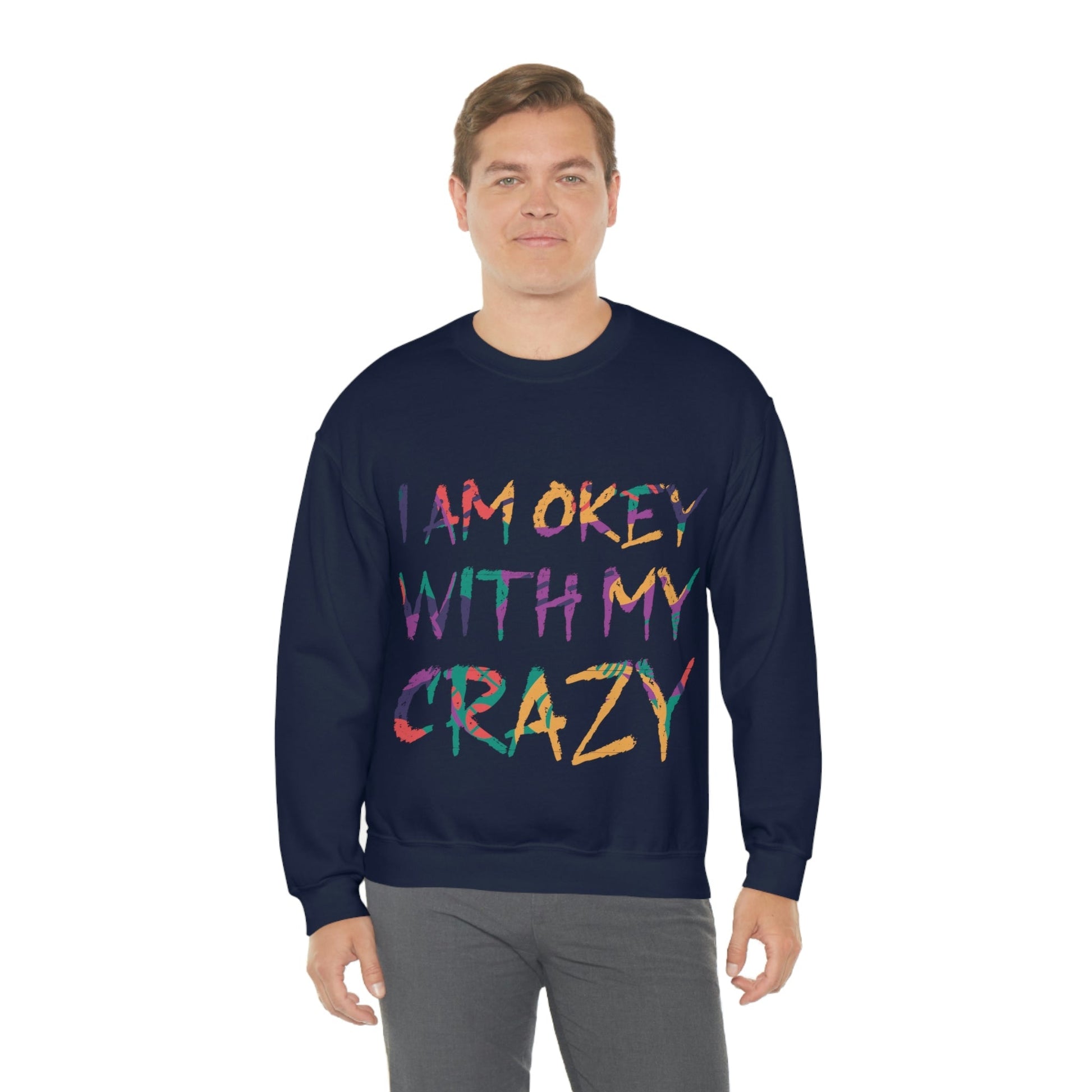 I Am Ok With My Crazy Funny Motivational Quotes Unisex Heavy Blend™ Crewneck Sweatshirt Ichaku [Perfect Gifts Selection]