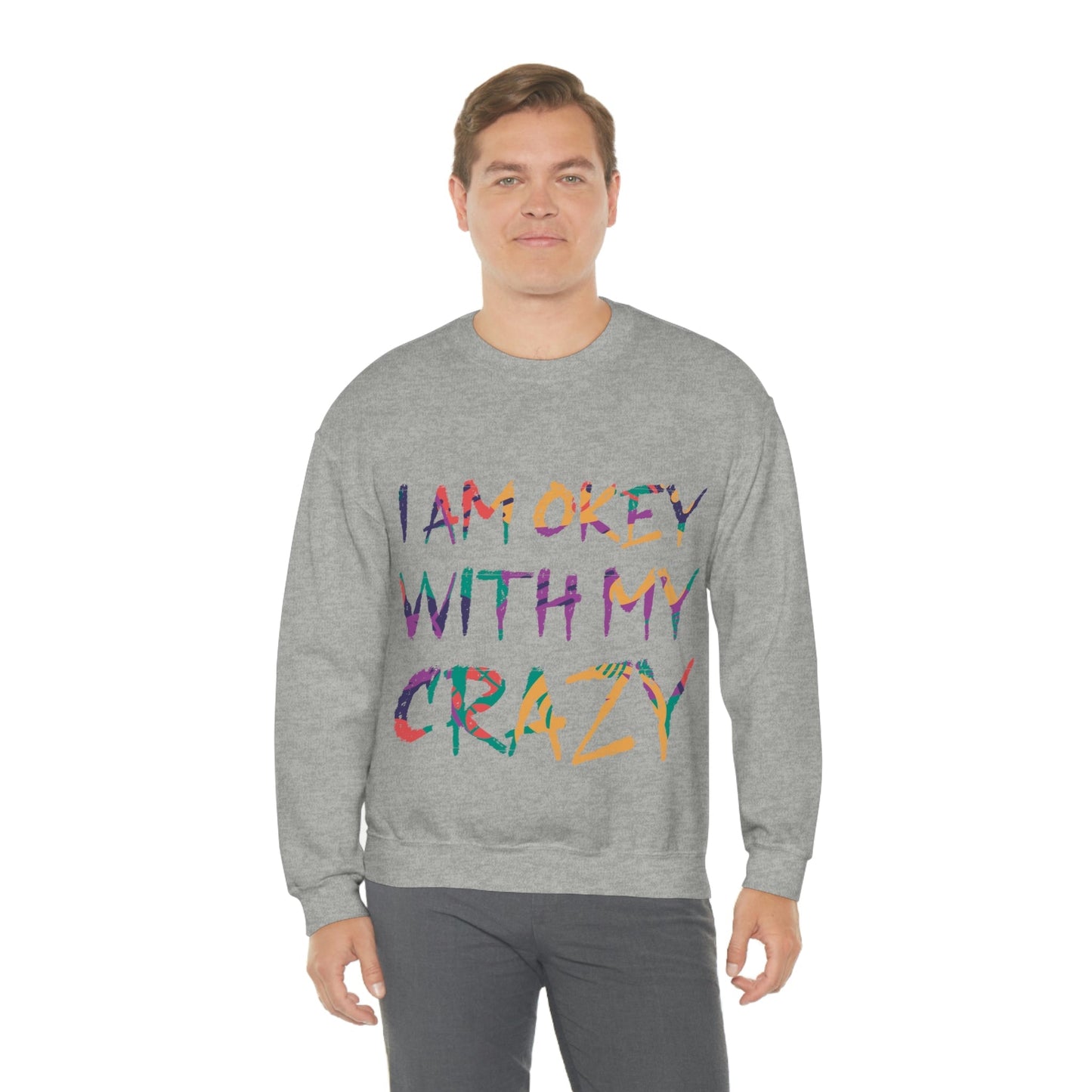 I Am Ok With My Crazy Funny Motivational Quotes Unisex Heavy Blend™ Crewneck Sweatshirt Ichaku [Perfect Gifts Selection]