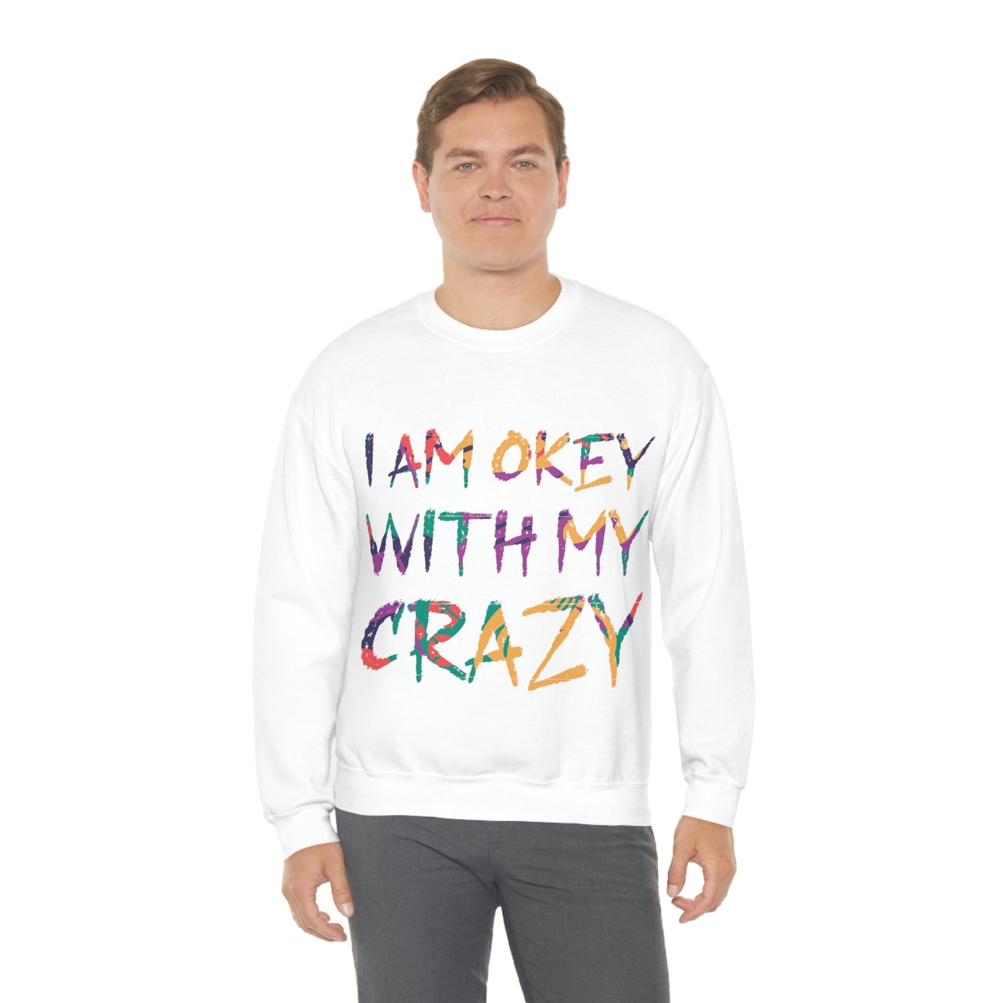 I Am Ok With My Crazy Funny Motivational Quotes Unisex Heavy Blend™ Crewneck Sweatshirt Ichaku [Perfect Gifts Selection]