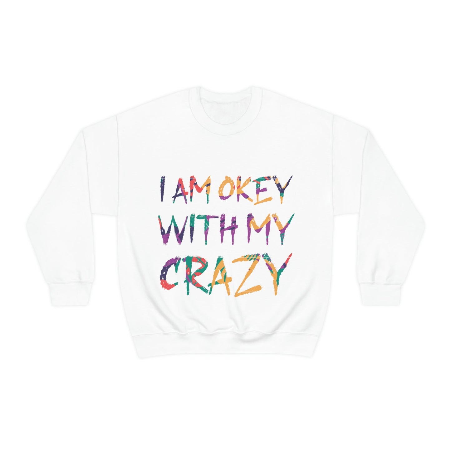 I Am Ok With My Crazy Funny Motivational Quotes Unisex Heavy Blend™ Crewneck Sweatshirt Ichaku [Perfect Gifts Selection]