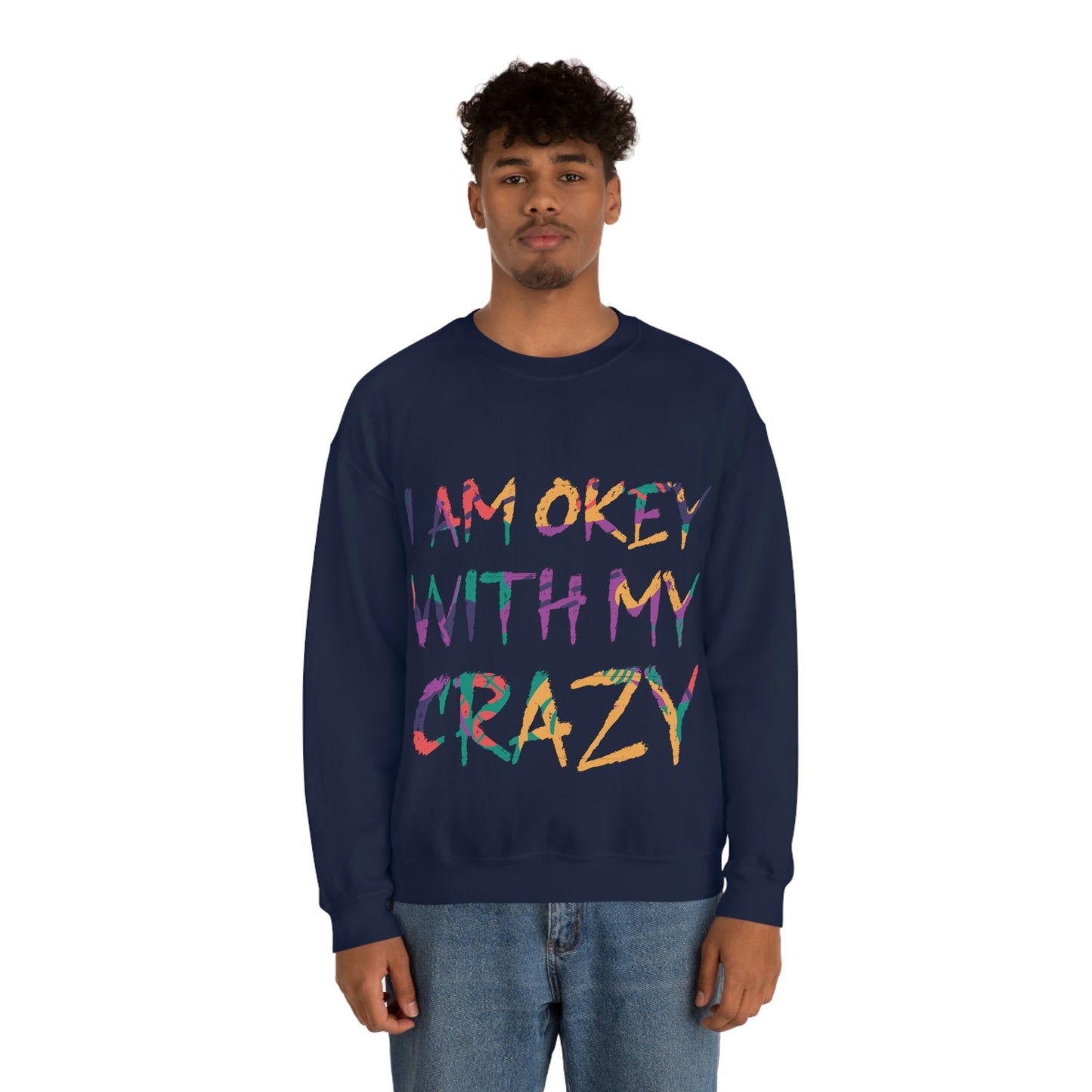 I Am Ok With My Crazy Funny Motivational Quotes Unisex Heavy Blend™ Crewneck Sweatshirt Ichaku [Perfect Gifts Selection]