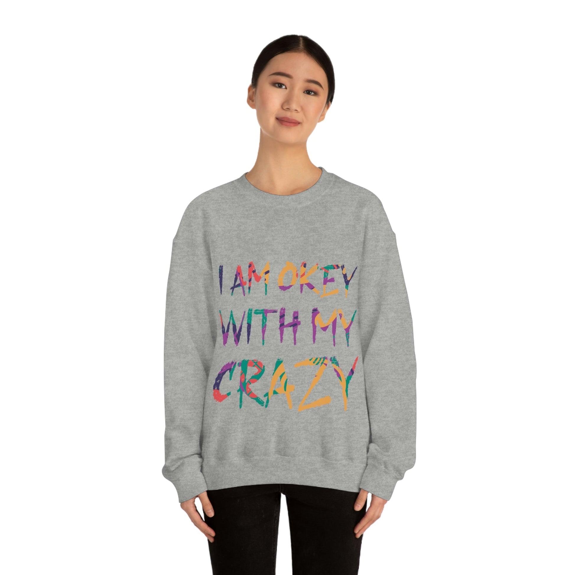 I Am Ok With My Crazy Funny Motivational Quotes Unisex Heavy Blend™ Crewneck Sweatshirt Ichaku [Perfect Gifts Selection]