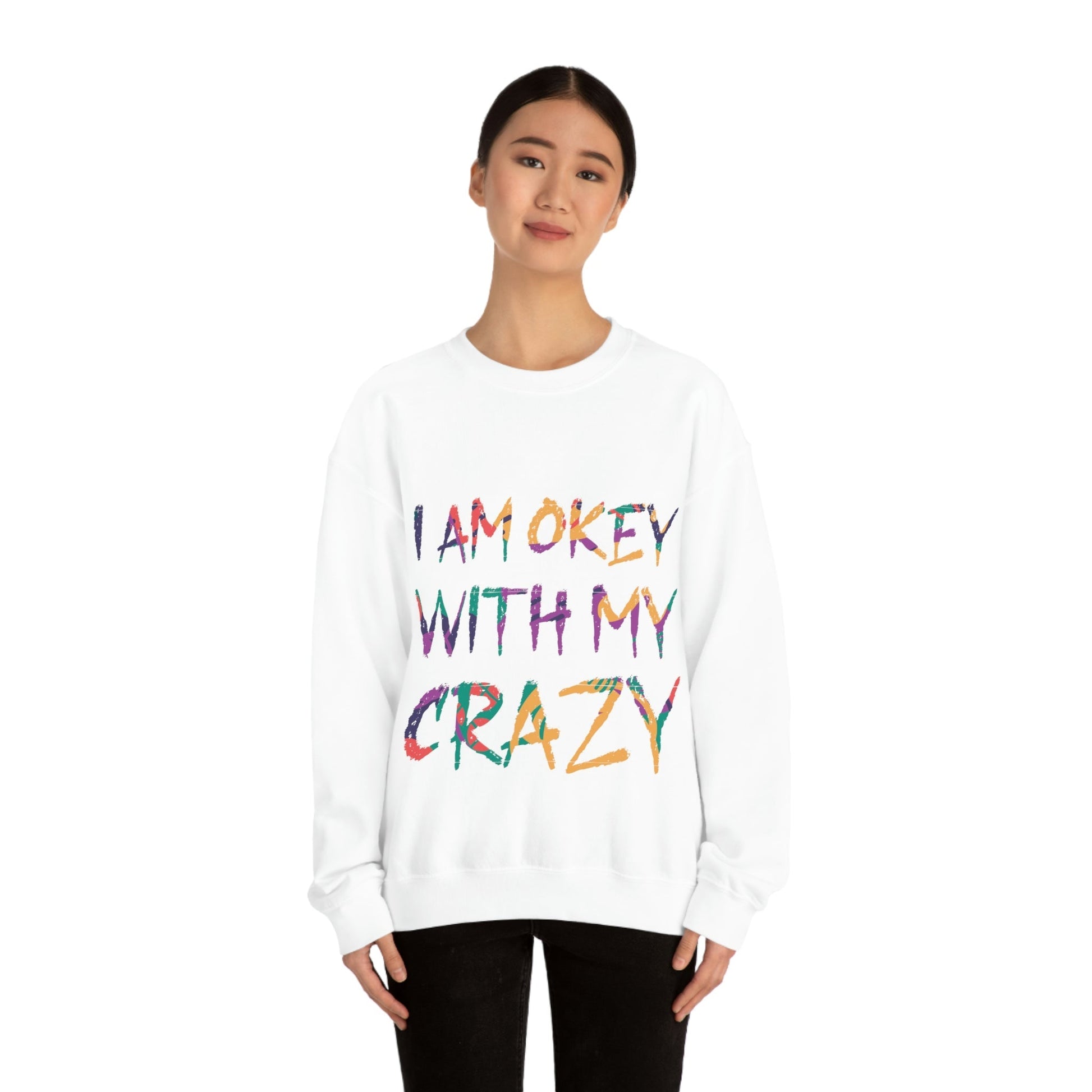 I Am Ok With My Crazy Funny Motivational Quotes Unisex Heavy Blend™ Crewneck Sweatshirt Ichaku [Perfect Gifts Selection]