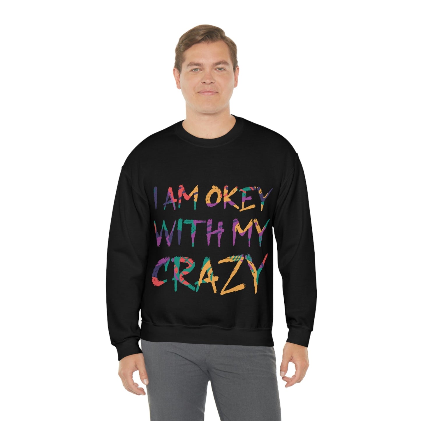 I Am Ok With My Crazy Funny Motivational Quotes Unisex Heavy Blend™ Crewneck Sweatshirt Ichaku [Perfect Gifts Selection]