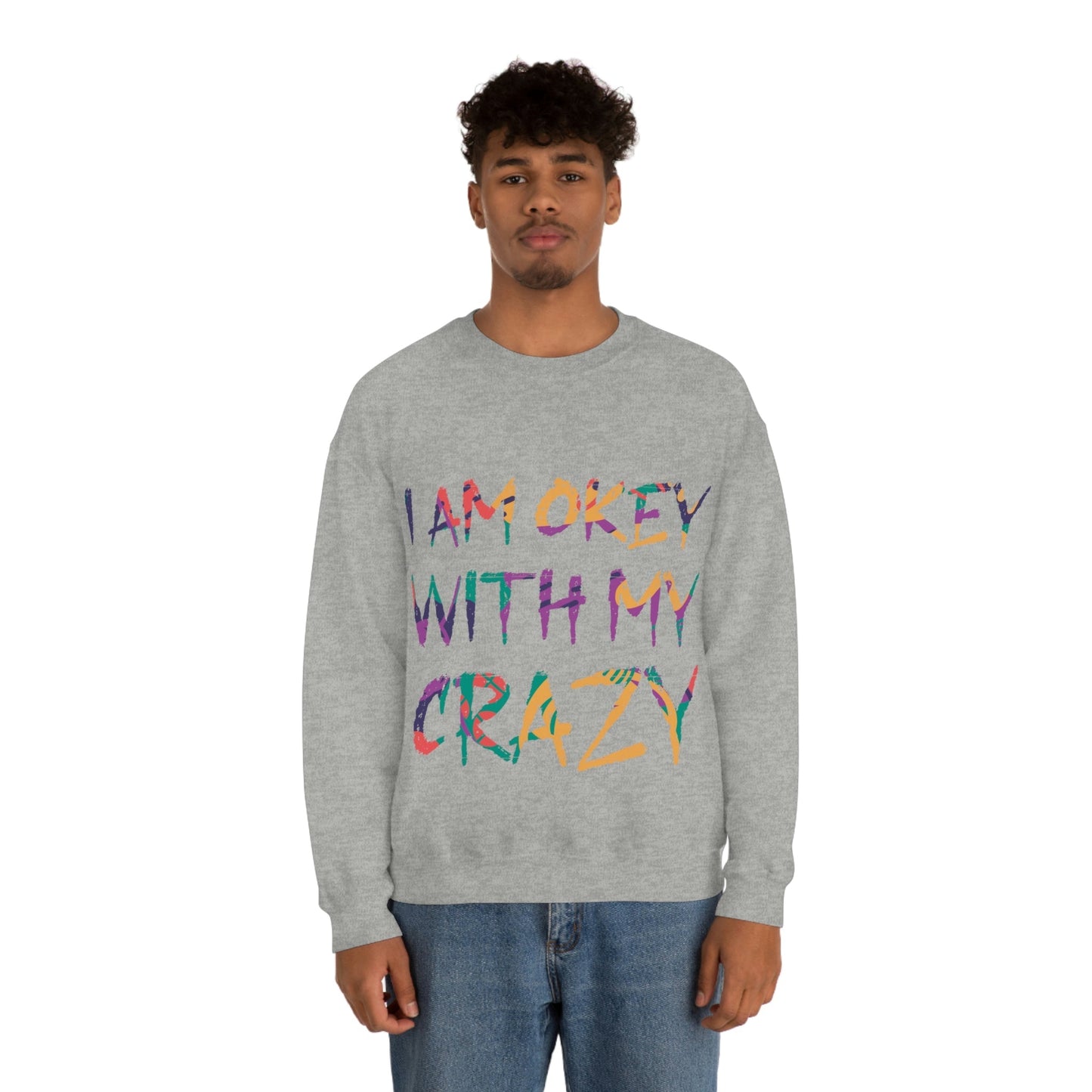 I Am Ok With My Crazy Funny Motivational Quotes Unisex Heavy Blend™ Crewneck Sweatshirt Ichaku [Perfect Gifts Selection]