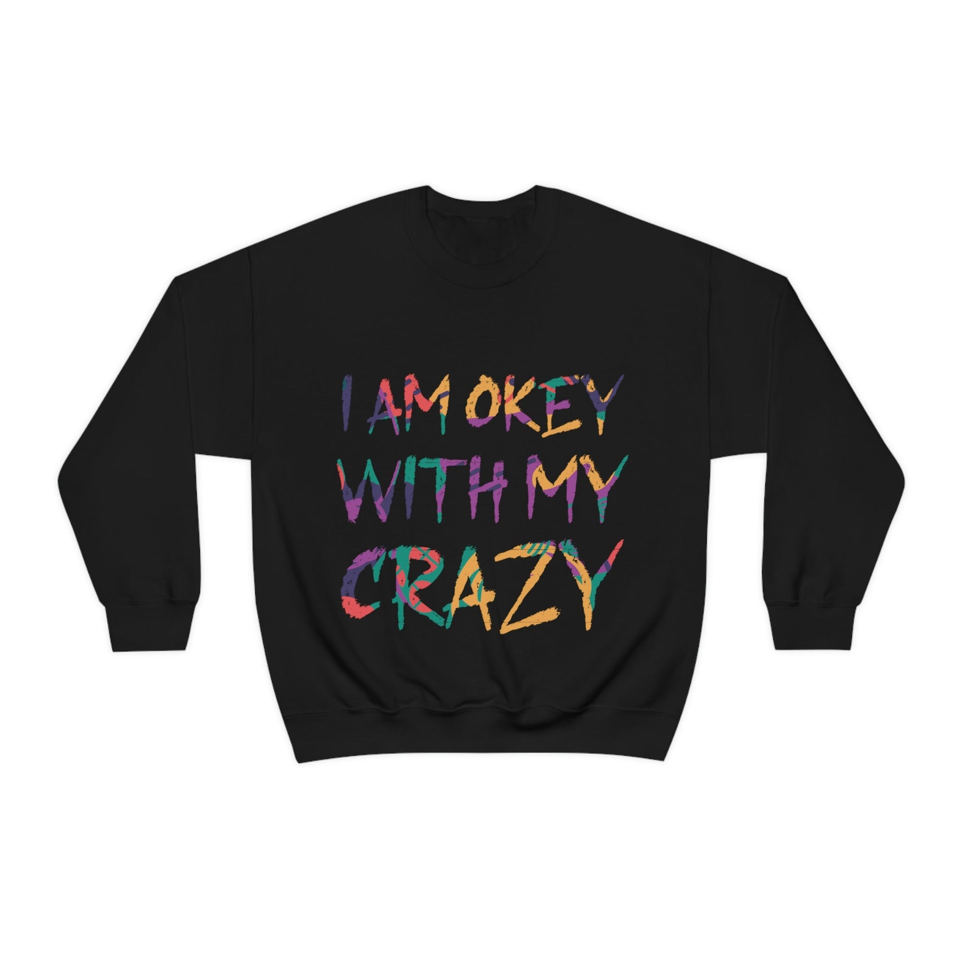 I Am Ok With My Crazy Funny Motivational Quotes Unisex Heavy Blend™ Crewneck Sweatshirt Ichaku [Perfect Gifts Selection]