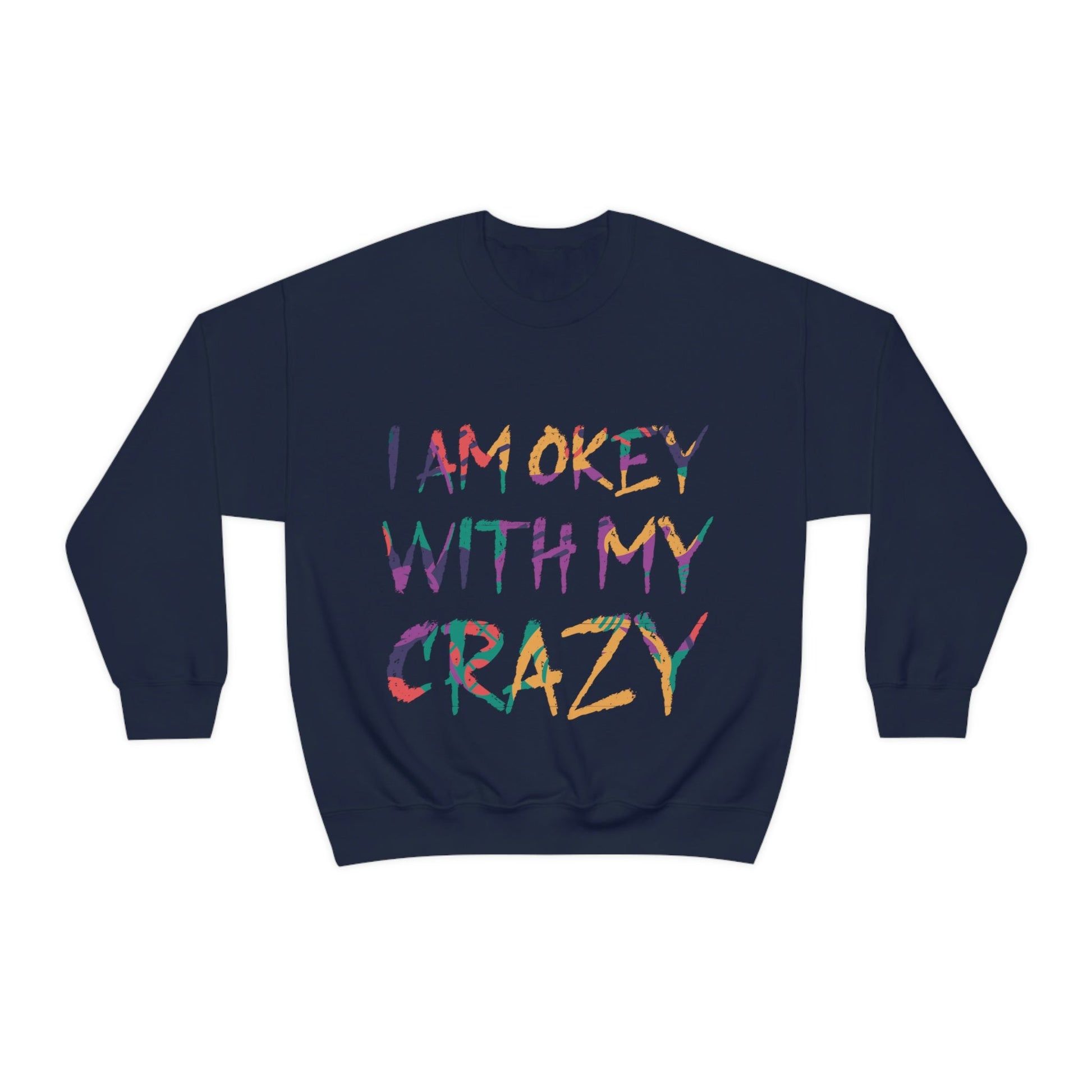 I Am Ok With My Crazy Funny Motivational Quotes Unisex Heavy Blend™ Crewneck Sweatshirt Ichaku [Perfect Gifts Selection]