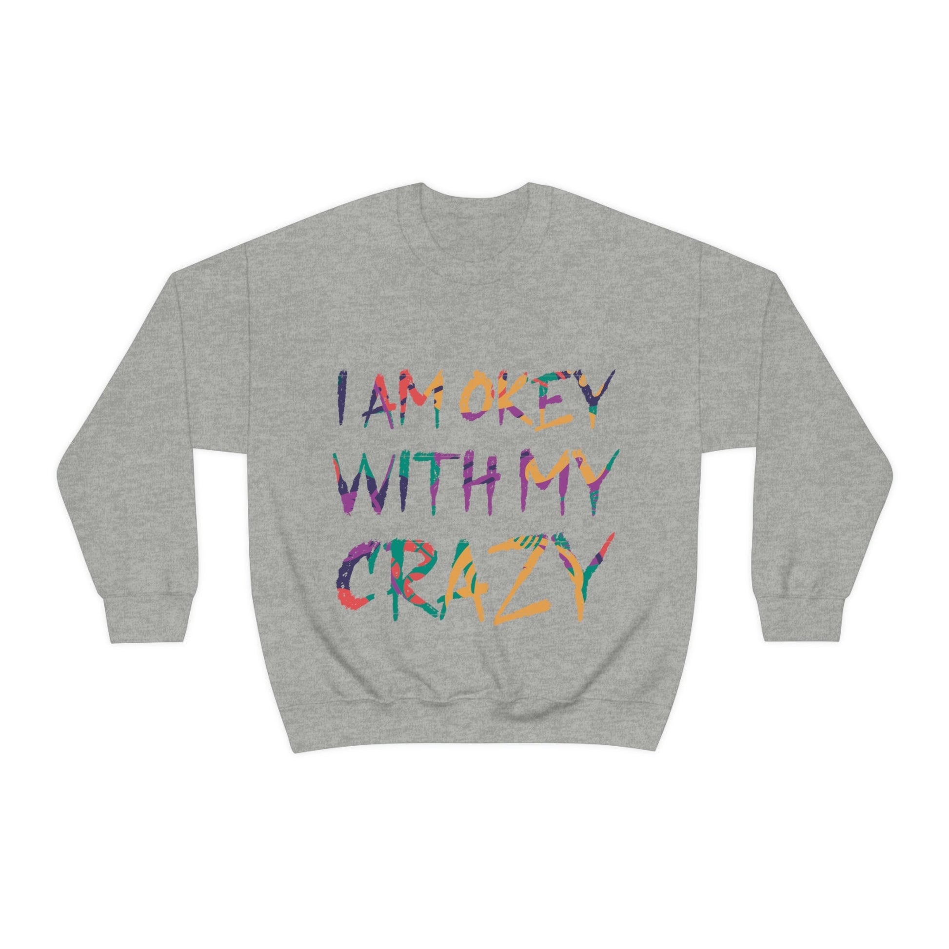 I Am Ok With My Crazy Funny Motivational Quotes Unisex Heavy Blend™ Crewneck Sweatshirt Ichaku [Perfect Gifts Selection]