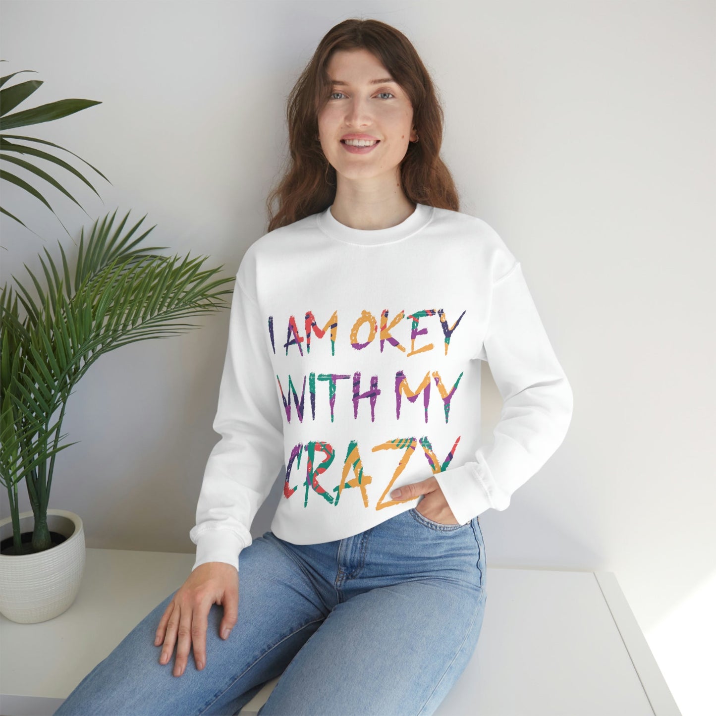 I Am Ok With My Crazy Funny Motivational Quotes Unisex Heavy Blend™ Crewneck Sweatshirt Ichaku [Perfect Gifts Selection]