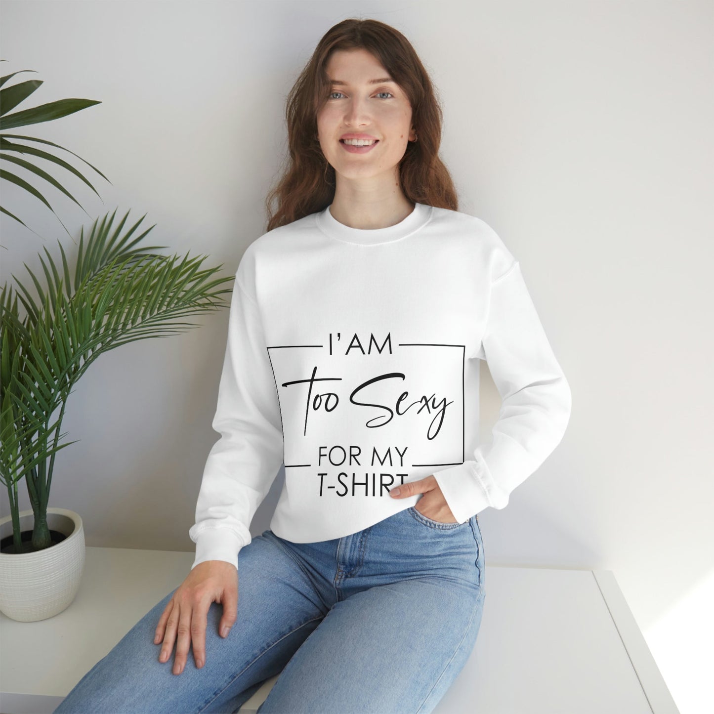 I Am To Sexy For T-shirt Self Love Funny Quotes Unisex Heavy Blend™ Crewneck Sweatshirt Ichaku [Perfect Gifts Selection]