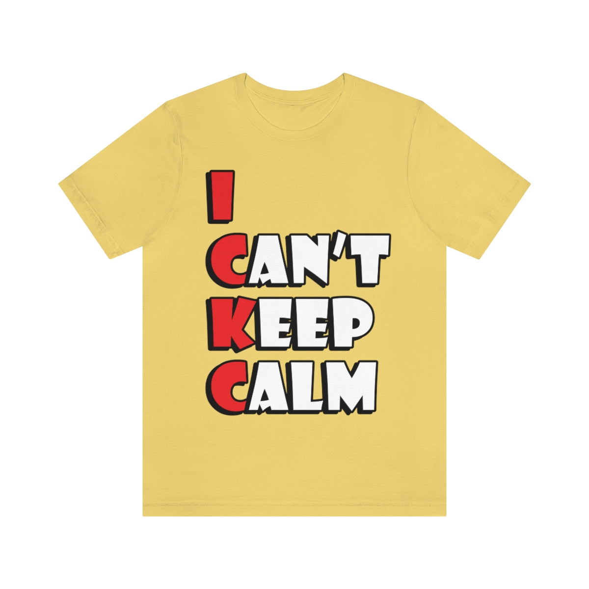 I Can`t Keep Calm Funny Anti Stress Humor Quotes Unisex Jersey Short Sleeve T-Shirt Ichaku [Perfect Gifts Selection]