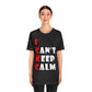 I Can`t Keep Calm Funny Anti Stress Humor Quotes Unisex Jersey Short Sleeve T-Shirt Ichaku [Perfect Gifts Selection]