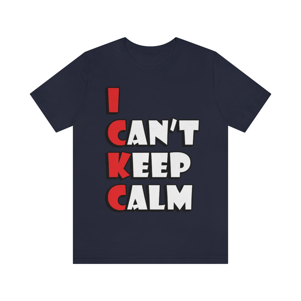 I Can`t Keep Calm Funny Anti Stress Humor Quotes Unisex Jersey Short Sleeve T-Shirt Ichaku [Perfect Gifts Selection]