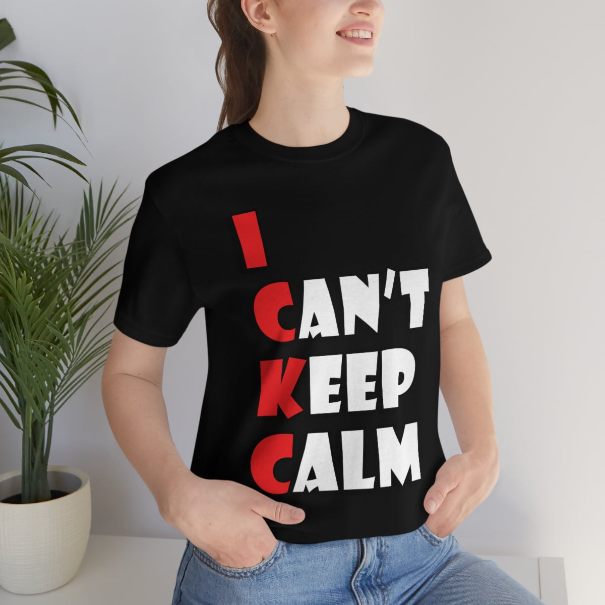 I Can`t Keep Calm Funny Anti Stress Humor Quotes Unisex Jersey Short Sleeve T-Shirt Ichaku [Perfect Gifts Selection]