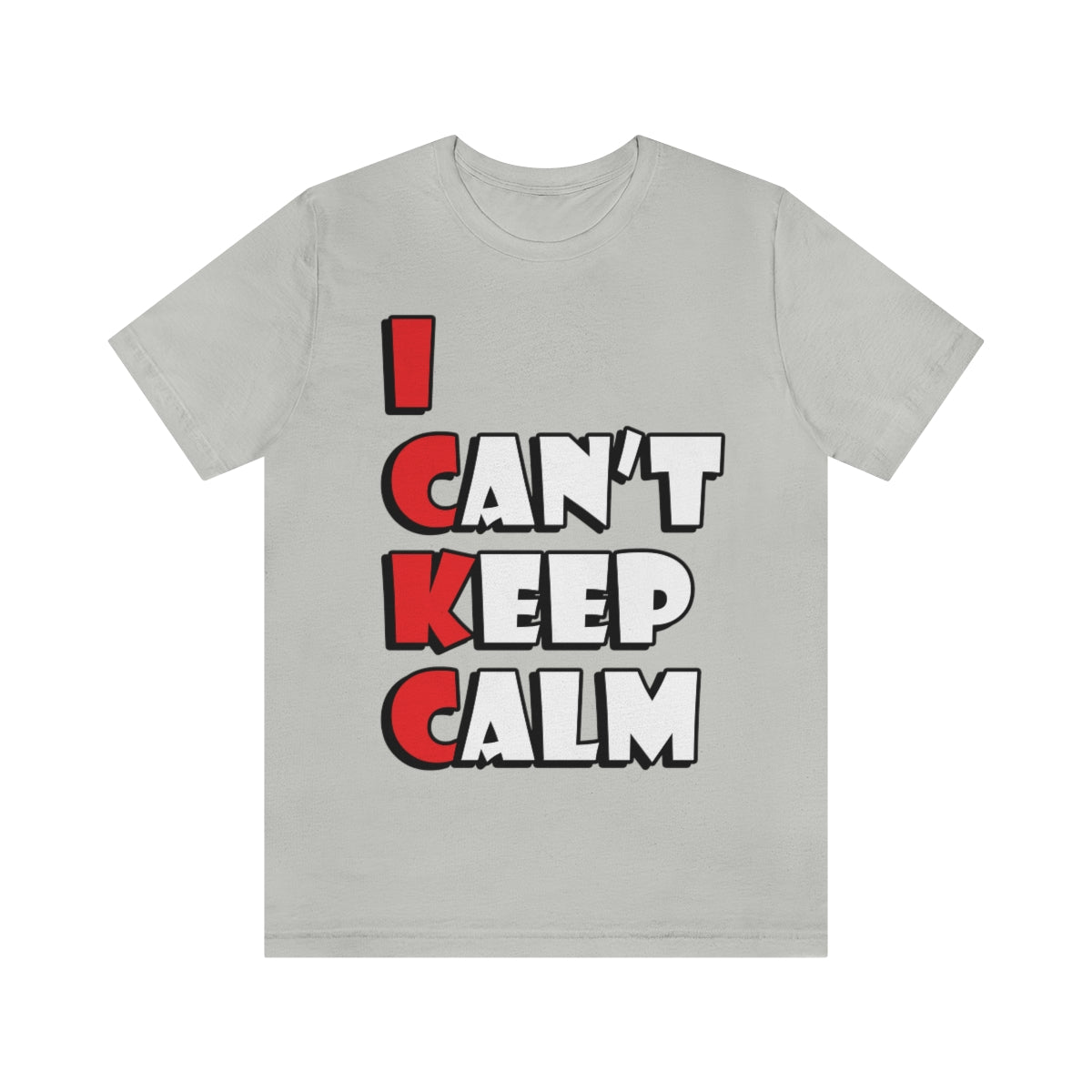 I Can`t Keep Calm Funny Anti Stress Humor Quotes Unisex Jersey Short Sleeve T-Shirt Ichaku [Perfect Gifts Selection]