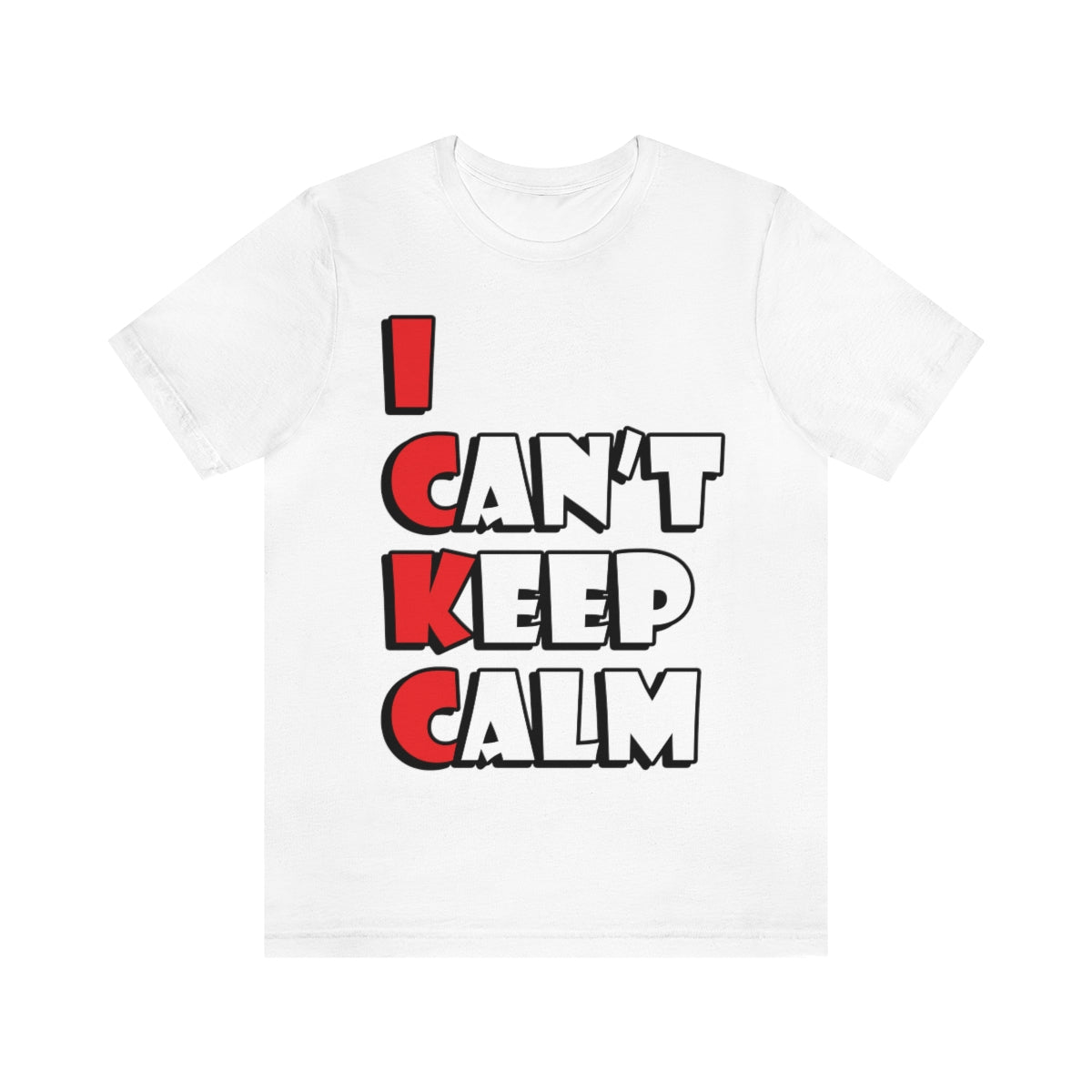 I Can`t Keep Calm Funny Anti Stress Humor Quotes Unisex Jersey Short Sleeve T-Shirt Ichaku [Perfect Gifts Selection]