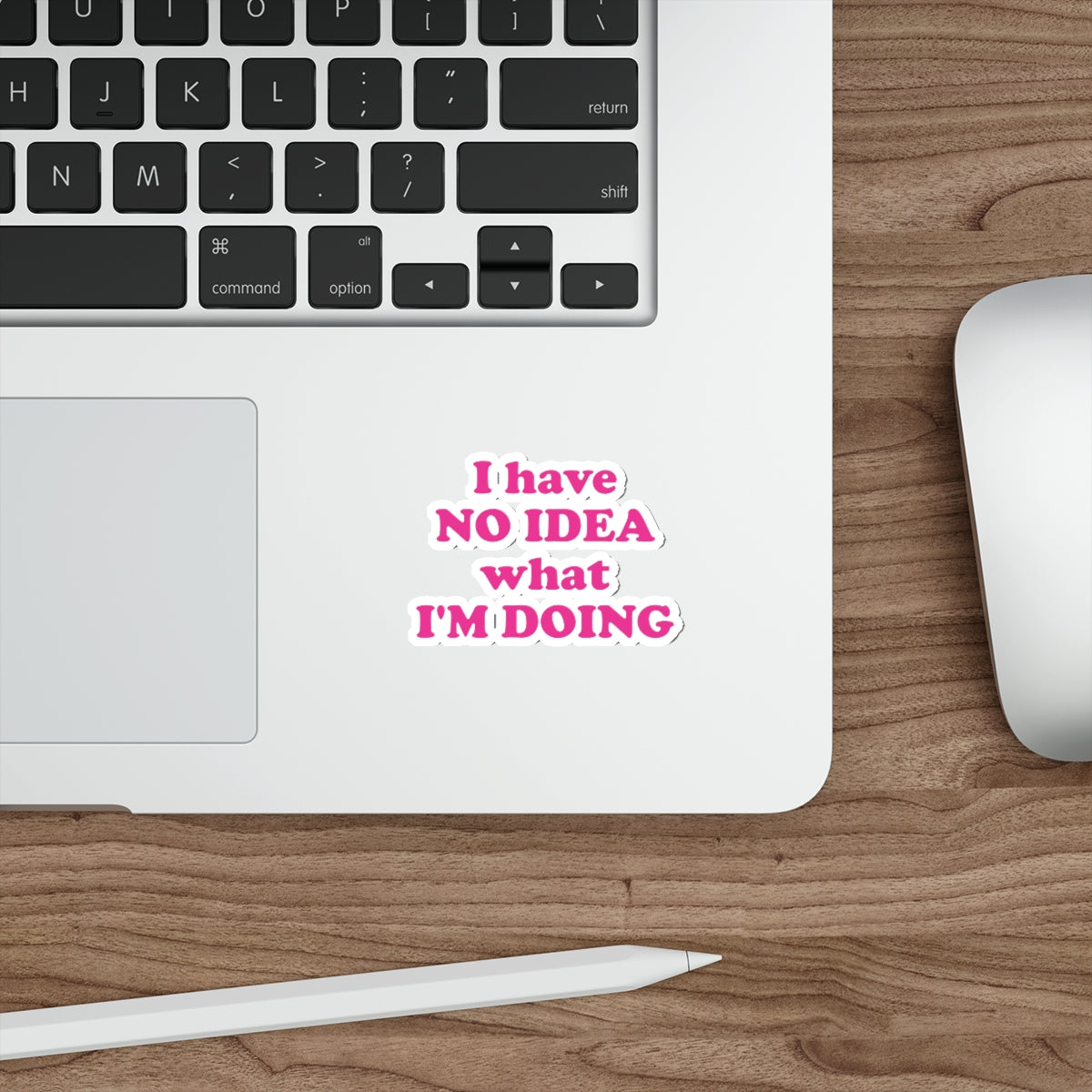 I Have No Idea What I'm Doing Funny Educational Quotes Series Die-Cut Sticker Ichaku [Perfect Gifts Selection]