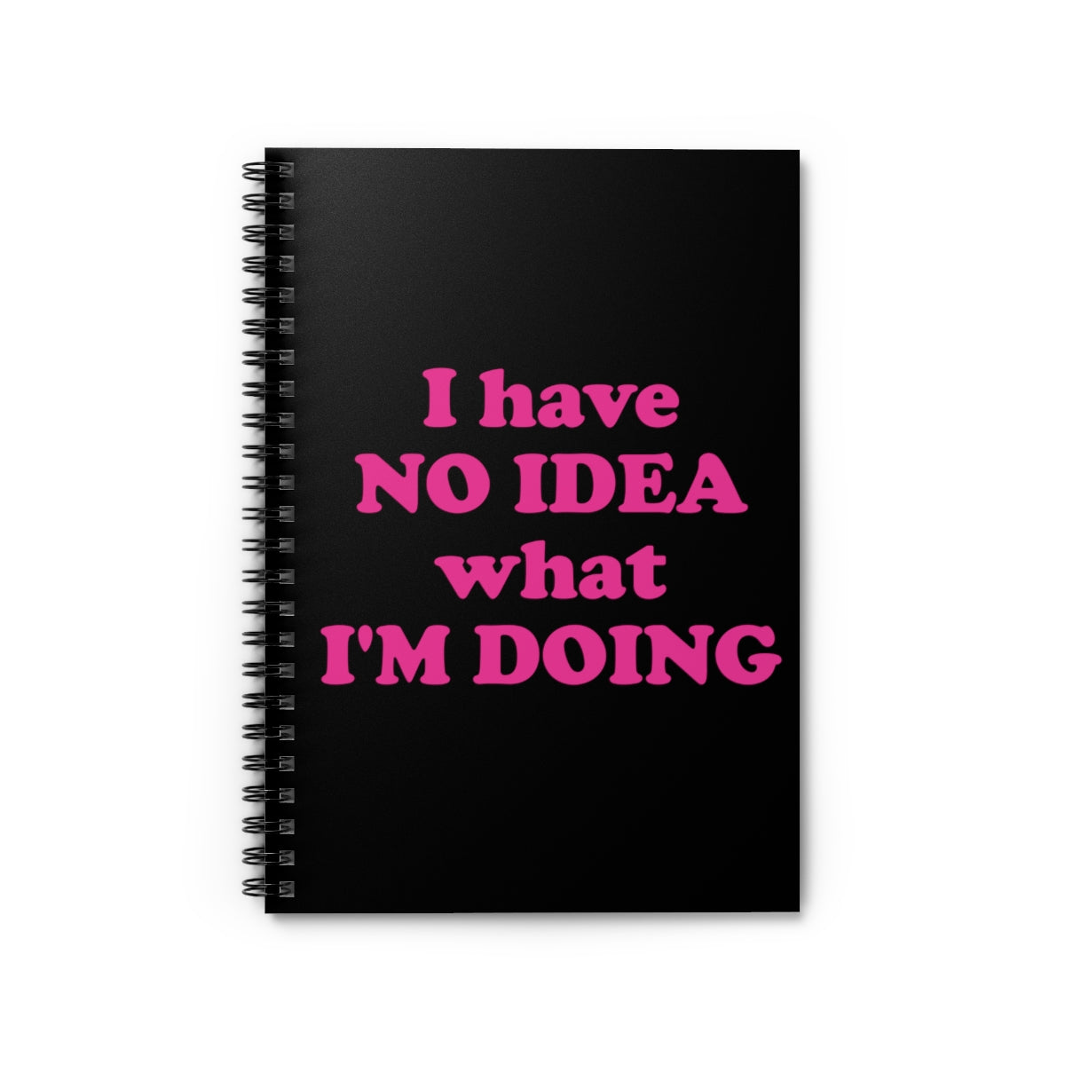 I Have No Idea What I'm Doing Funny Educational Quotes Spiral Notebook - Ruled Line Ichaku [Perfect Gifts Selection]