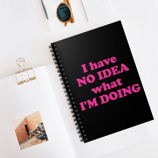 I Have No Idea What I'm Doing Funny Educational Quotes Spiral Notebook - Ruled Line Ichaku [Perfect Gifts Selection]