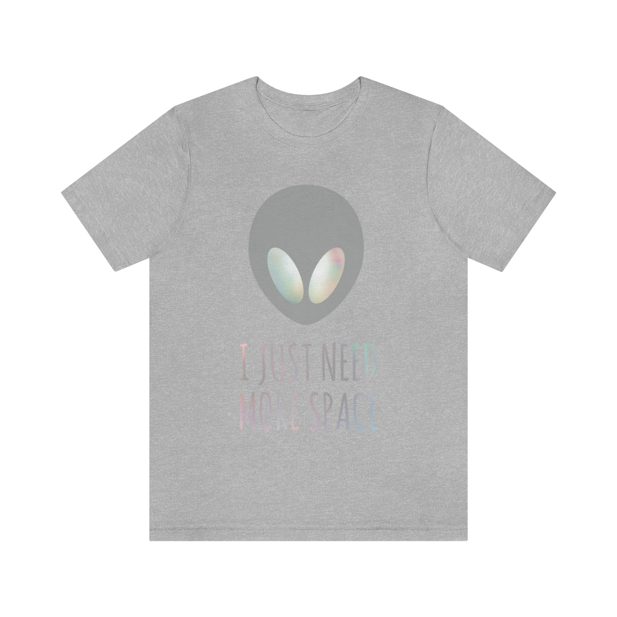 I Just Need More Space Aliens UFO Funny Quotes TV Series Unisex Jersey Short Sleeve T-Shirt Ichaku [Perfect Gifts Selection]