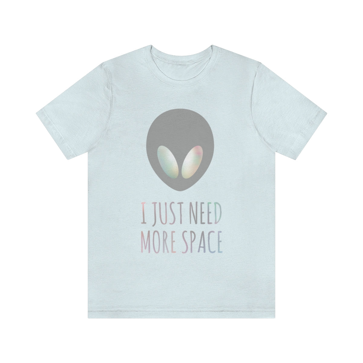 I Just Need More Space Aliens UFO Funny Quotes TV Series Unisex Jersey Short Sleeve T-Shirt Ichaku [Perfect Gifts Selection]