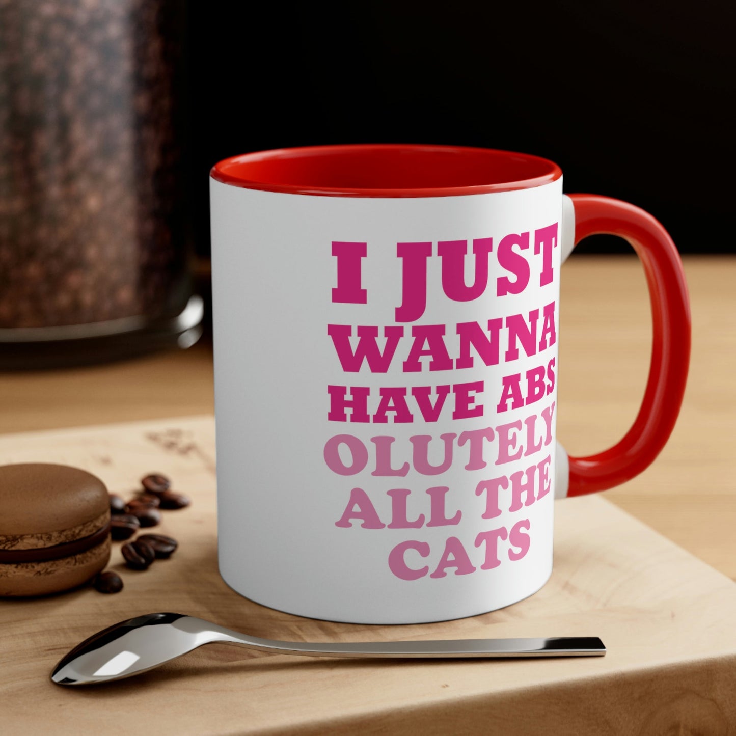 I Just Wanna Have Absolutely All The Cats Funny Cat Memes Accent Coffee Mug 11oz Ichaku [Perfect Gifts Selection]