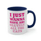 I Just Wanna Have Absolutely All The Cats Funny Cat Memes Accent Coffee Mug 11oz Ichaku [Perfect Gifts Selection]