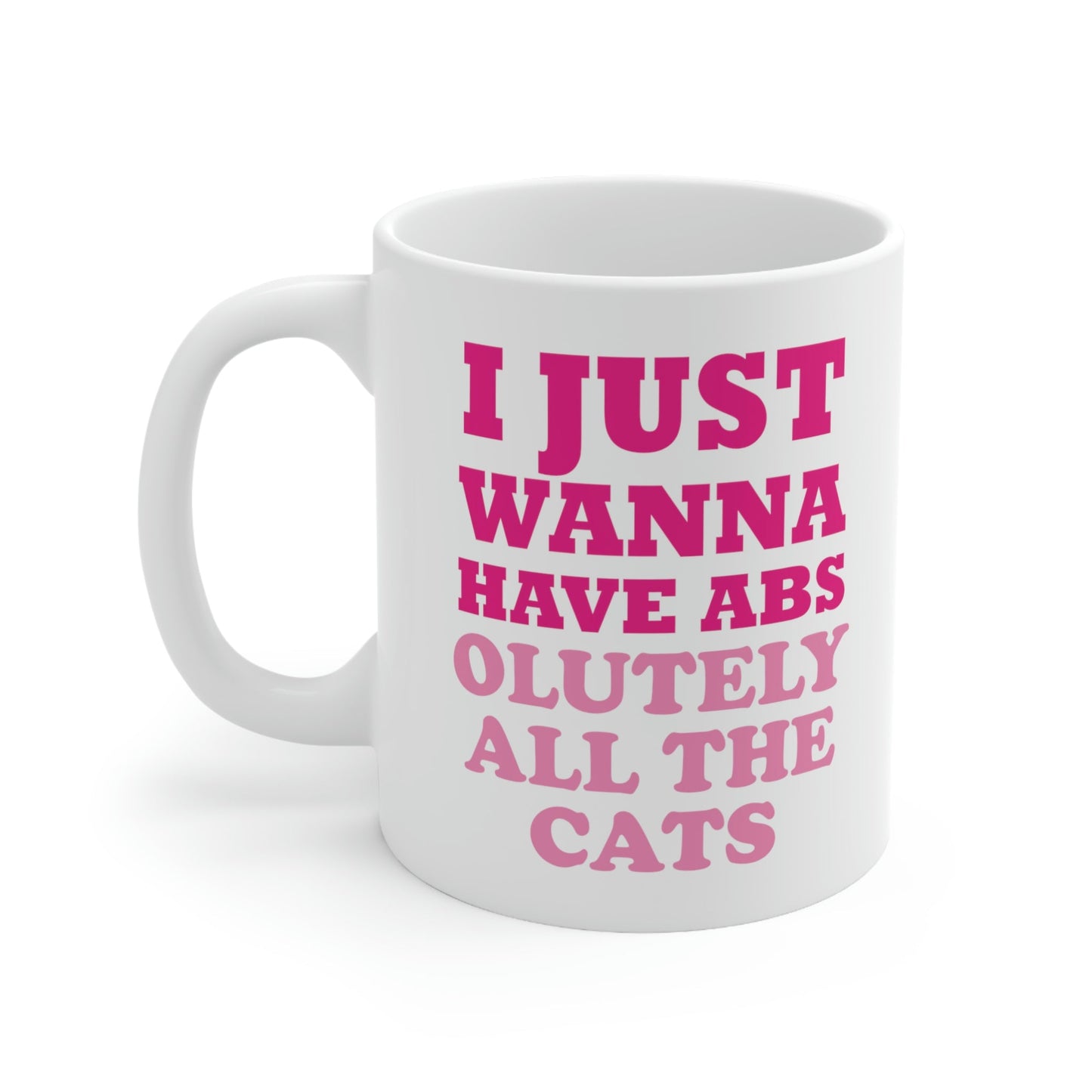 I Just Wanna Have Absolutely All The Cats Funny Cat Memes Ceramic Mug 11oz Ichaku [Perfect Gifts Selection]