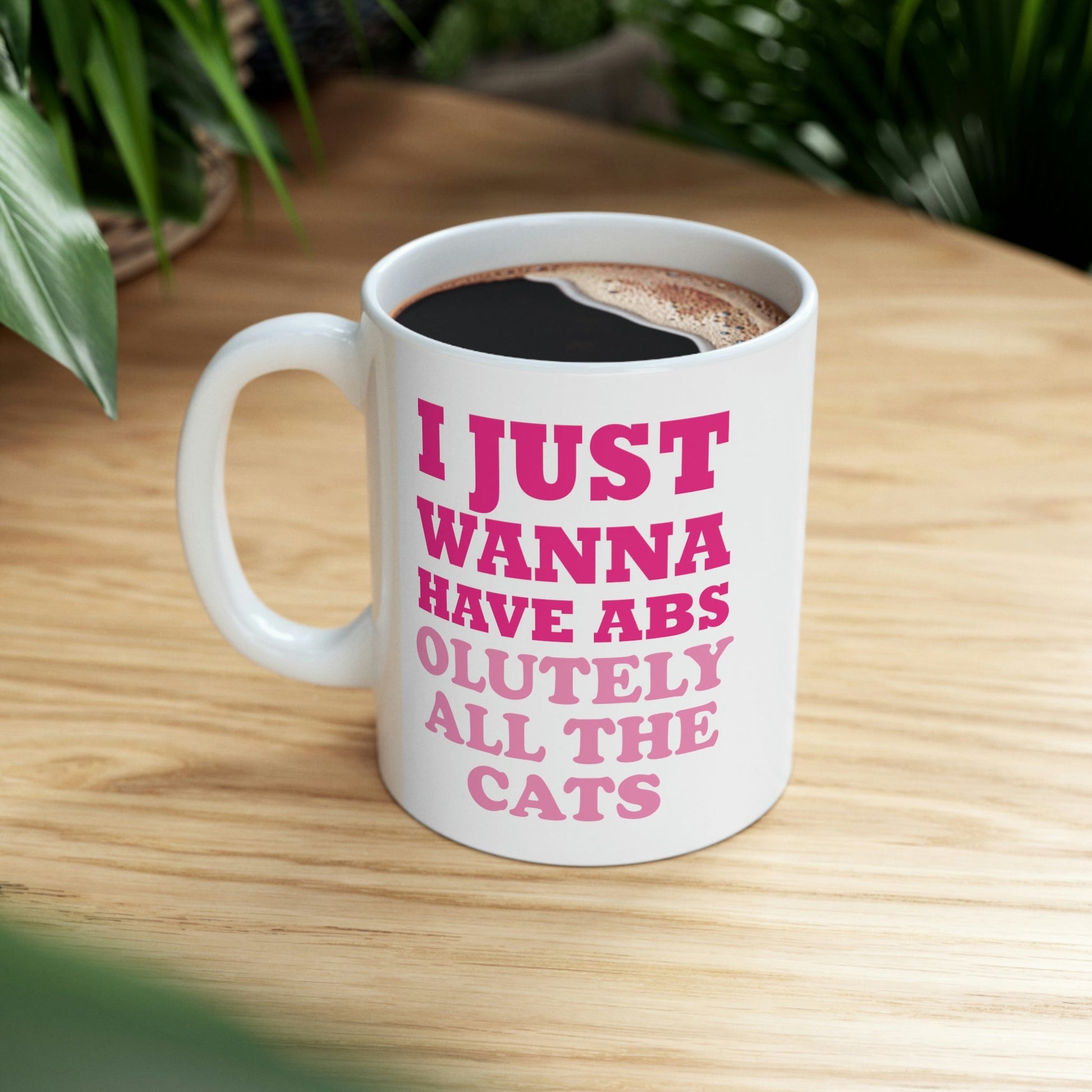 I Just Wanna Have Absolutely All The Cats Funny Cat Memes Ceramic Mug 11oz Ichaku [Perfect Gifts Selection]