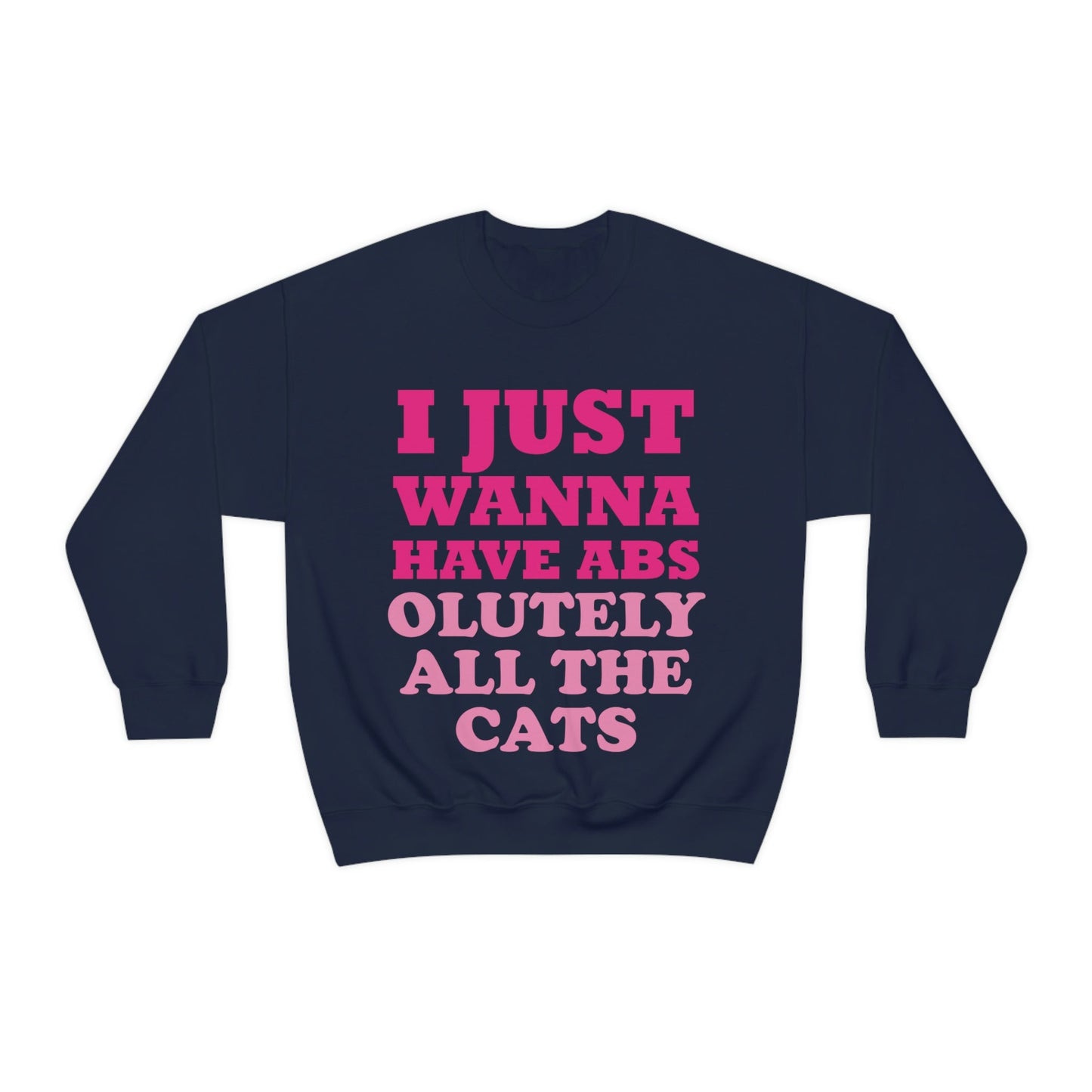 I Just Wanna Have Absolutely All The Cats Funny Cat Memes Unisex Heavy Blend™ Crewneck Sweatshirt Ichaku [Perfect Gifts Selection]