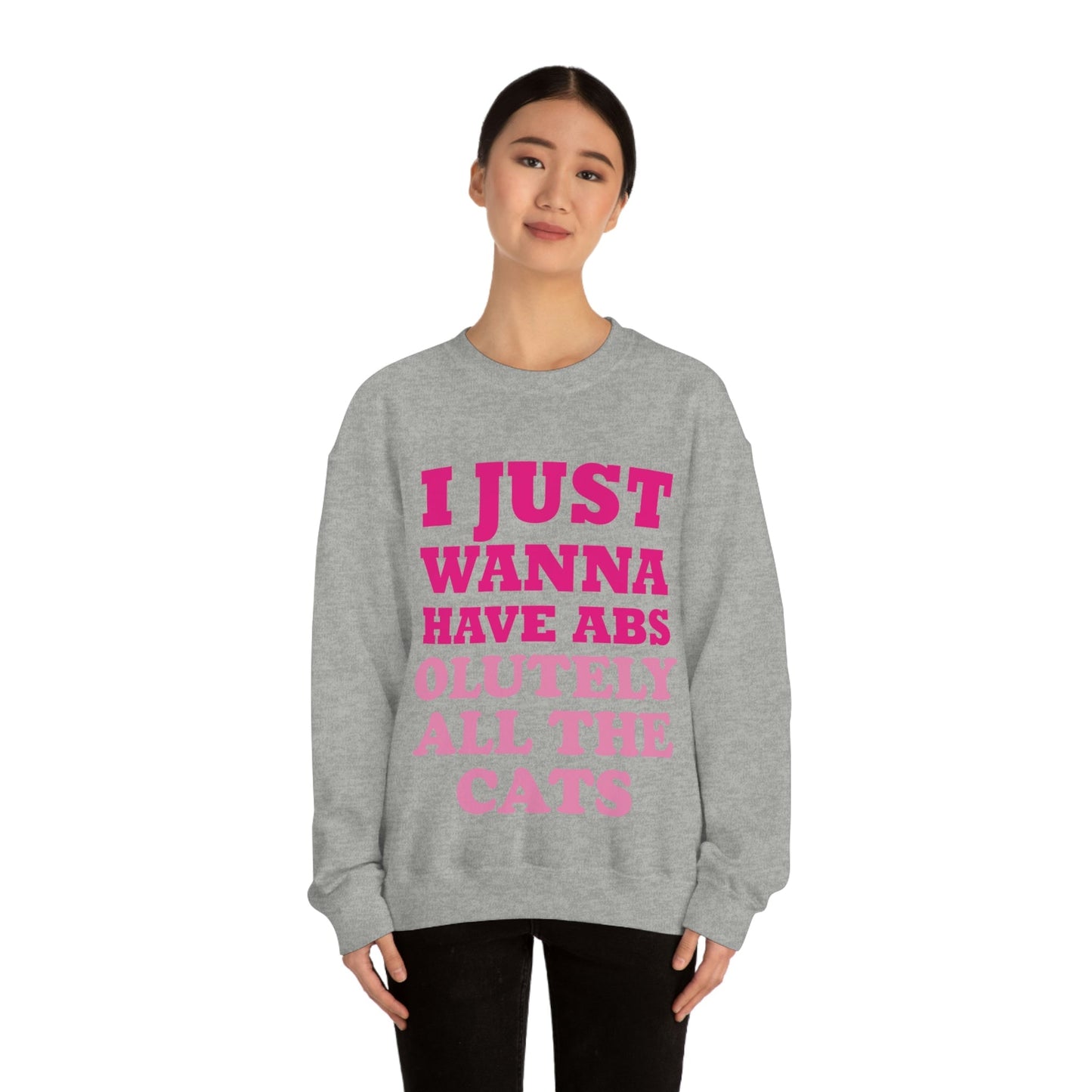 I Just Wanna Have Absolutely All The Cats Funny Cat Memes Unisex Heavy Blend™ Crewneck Sweatshirt Ichaku [Perfect Gifts Selection]