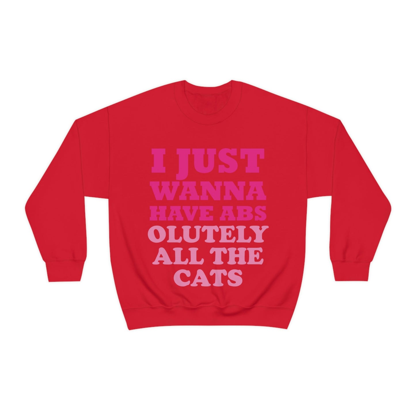 I Just Wanna Have Absolutely All The Cats Funny Cat Memes Unisex Heavy Blend™ Crewneck Sweatshirt Ichaku [Perfect Gifts Selection]