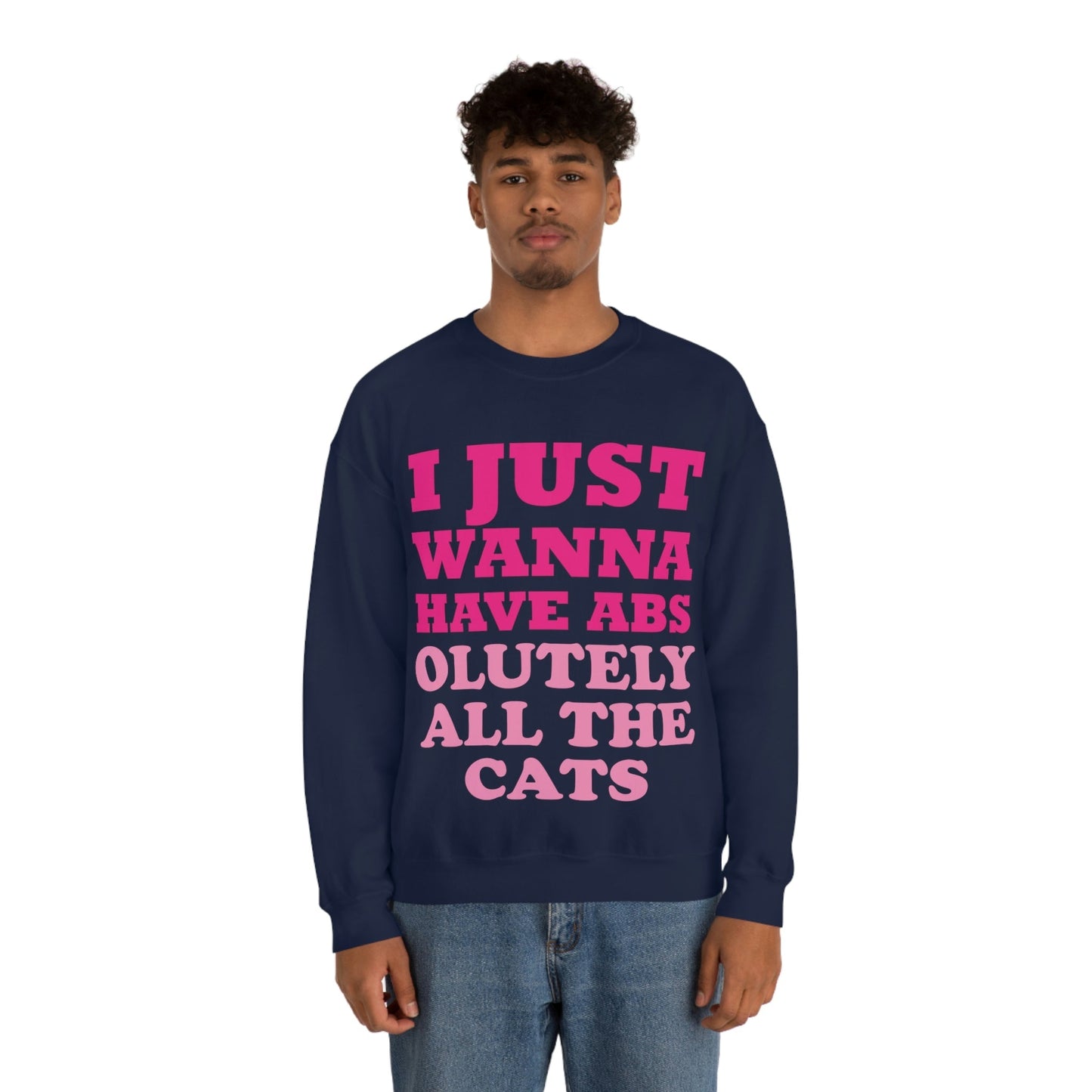 I Just Wanna Have Absolutely All The Cats Funny Cat Memes Unisex Heavy Blend™ Crewneck Sweatshirt Ichaku [Perfect Gifts Selection]