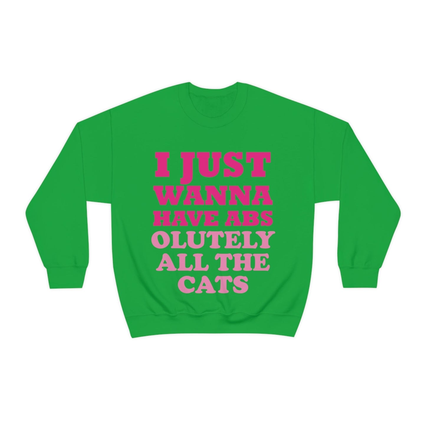 I Just Wanna Have Absolutely All The Cats Funny Cat Memes Unisex Heavy Blend™ Crewneck Sweatshirt Ichaku [Perfect Gifts Selection]