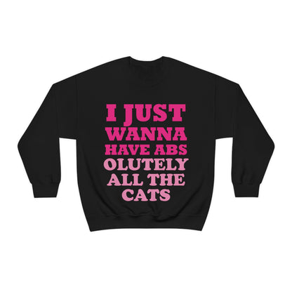 I Just Wanna Have Absolutely All The Cats Funny Cat Memes Unisex Heavy Blend™ Crewneck Sweatshirt Ichaku [Perfect Gifts Selection]