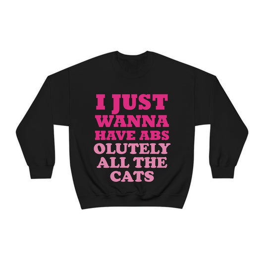 I Just Wanna Have Absolutely All The Cats Funny Cat Memes Unisex Heavy Blend™ Crewneck Sweatshirt Ichaku [Perfect Gifts Selection]