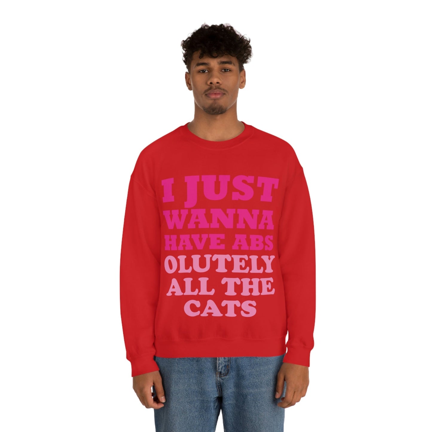 I Just Wanna Have Absolutely All The Cats Funny Cat Memes Unisex Heavy Blend™ Crewneck Sweatshirt Ichaku [Perfect Gifts Selection]