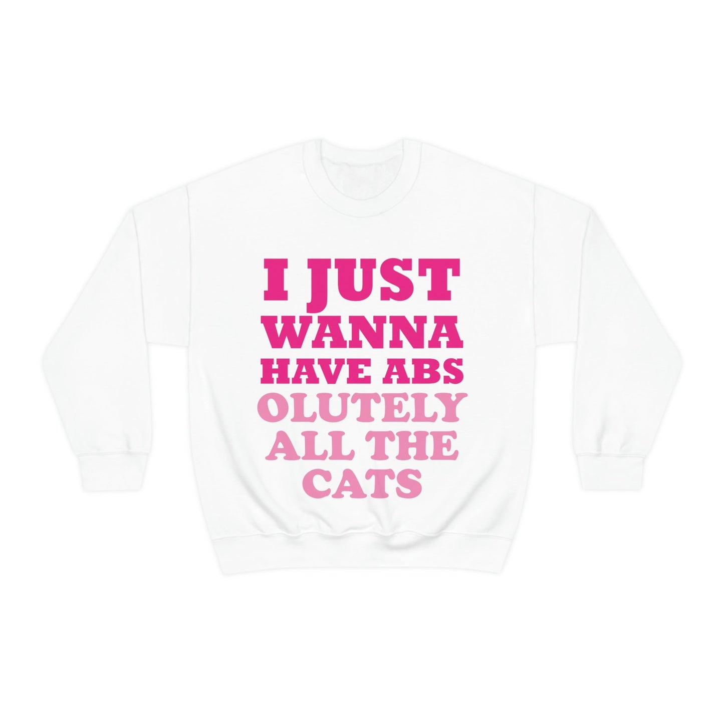 I Just Wanna Have Absolutely All The Cats Funny Cat Memes Unisex Heavy Blend™ Crewneck Sweatshirt Ichaku [Perfect Gifts Selection]