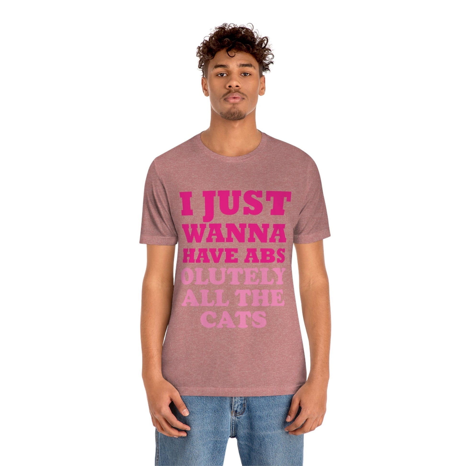 I Just Wanna Have Absolutely All The Cats Funny Cat Memes Unisex Jersey Short Sleeve T-Shirt Ichaku [Perfect Gifts Selection]