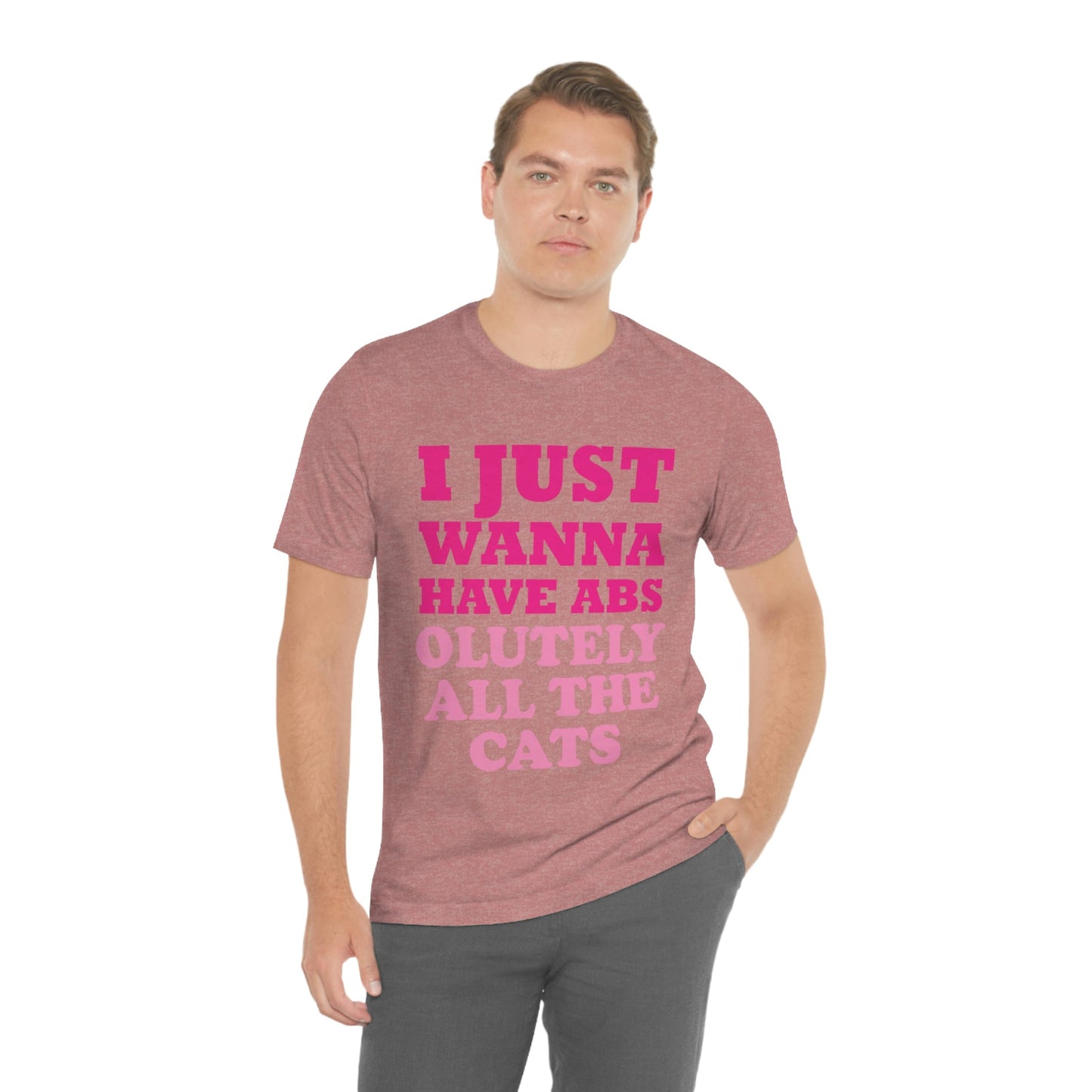 I Just Wanna Have Absolutely All The Cats Funny Cat Memes Unisex Jersey Short Sleeve T-Shirt Ichaku [Perfect Gifts Selection]