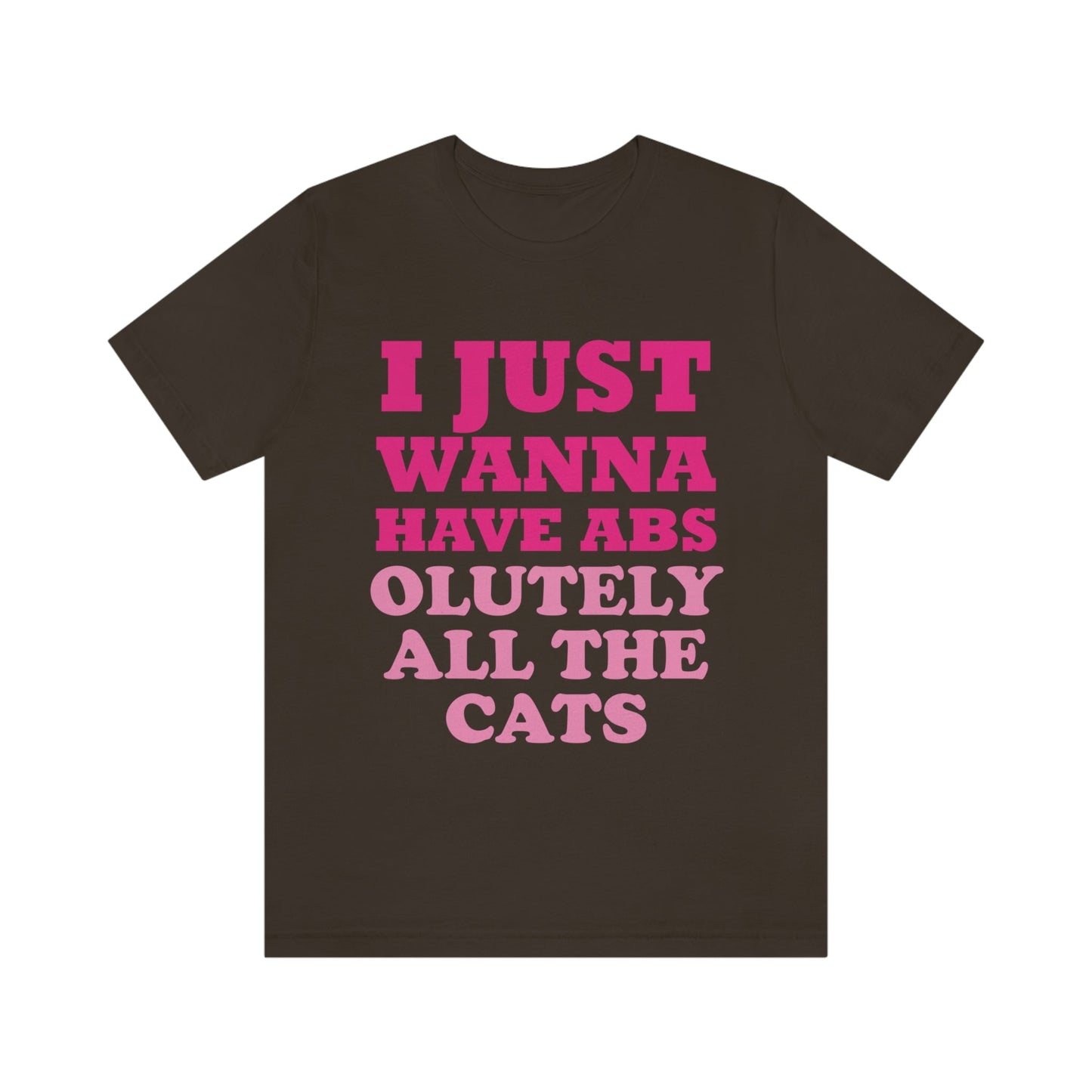 I Just Wanna Have Absolutely All The Cats Funny Cat Memes Unisex Jersey Short Sleeve T-Shirt Ichaku [Perfect Gifts Selection]