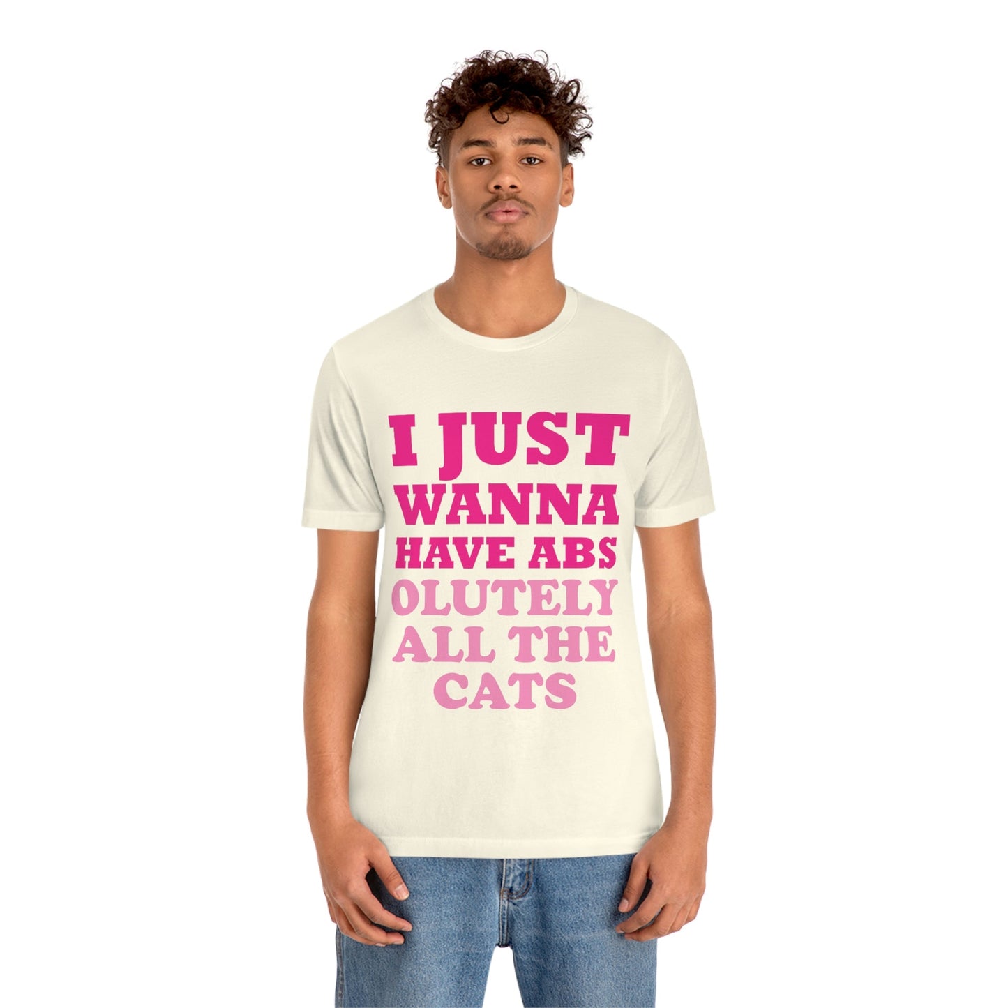 I Just Wanna Have Absolutely All The Cats Funny Cat Memes Unisex Jersey Short Sleeve T-Shirt Ichaku [Perfect Gifts Selection]