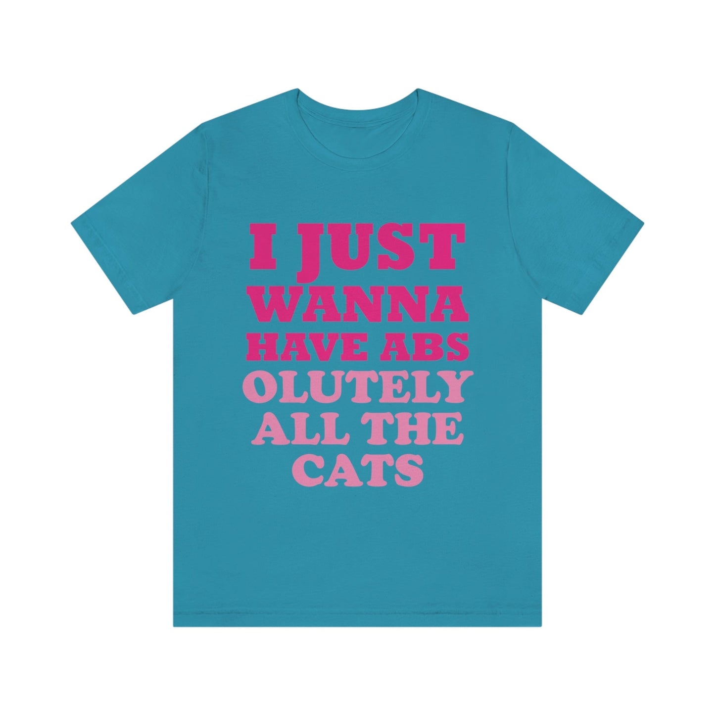 I Just Wanna Have Absolutely All The Cats Funny Cat Memes Unisex Jersey Short Sleeve T-Shirt Ichaku [Perfect Gifts Selection]