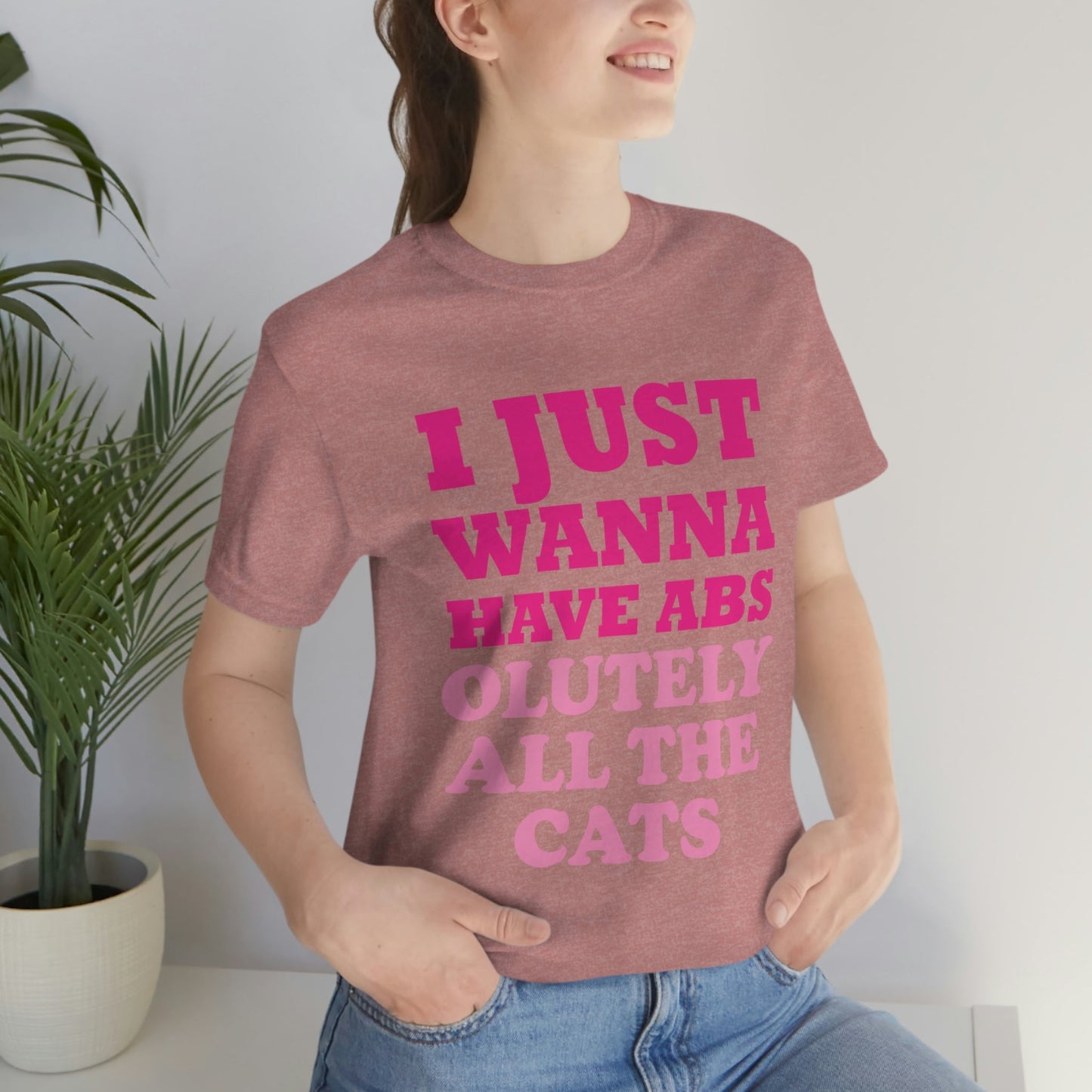 I Just Wanna Have Absolutely All The Cats Funny Cat Memes Unisex Jersey Short Sleeve T-Shirt Ichaku [Perfect Gifts Selection]