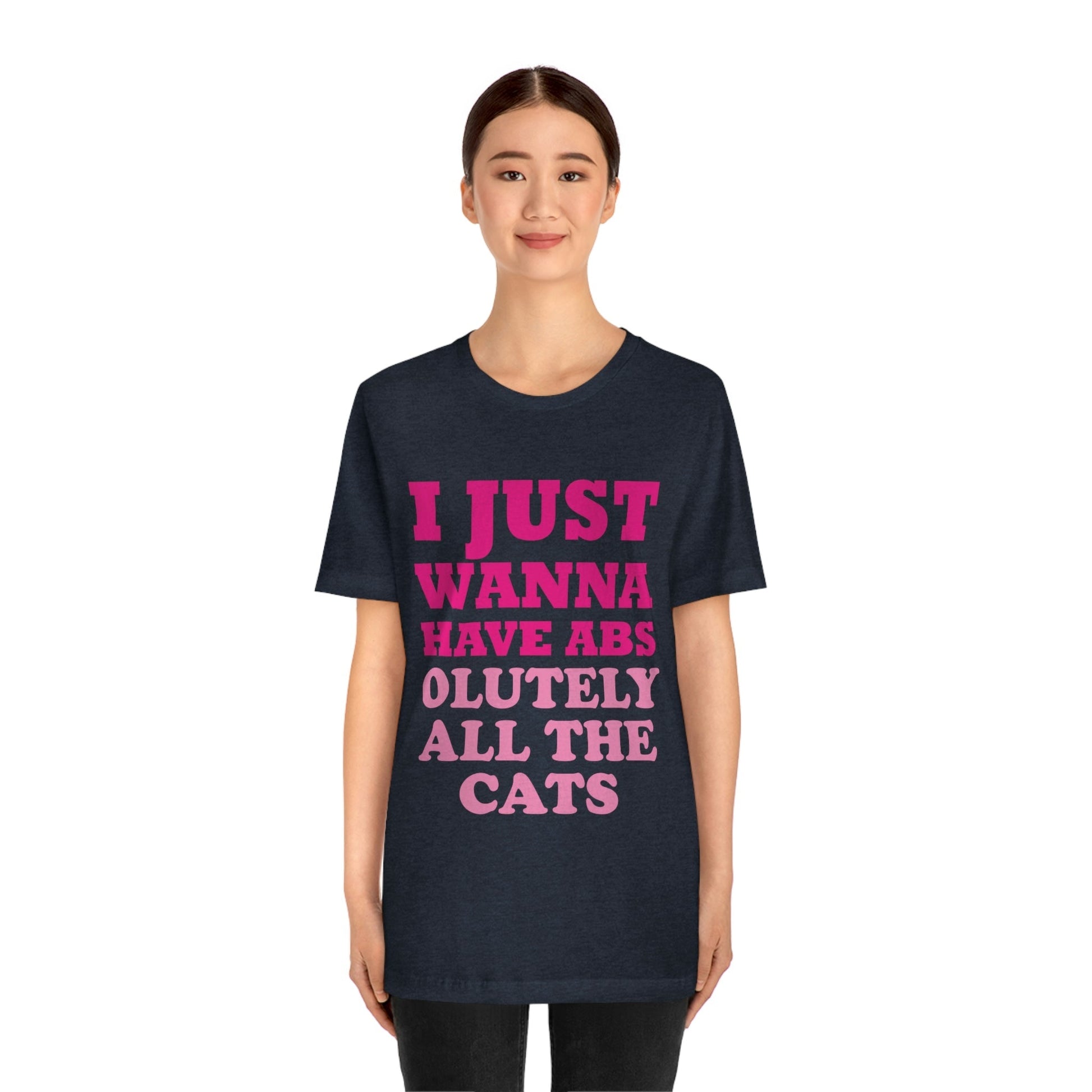 I Just Wanna Have Absolutely All The Cats Funny Cat Memes Unisex Jersey Short Sleeve T-Shirt Ichaku [Perfect Gifts Selection]