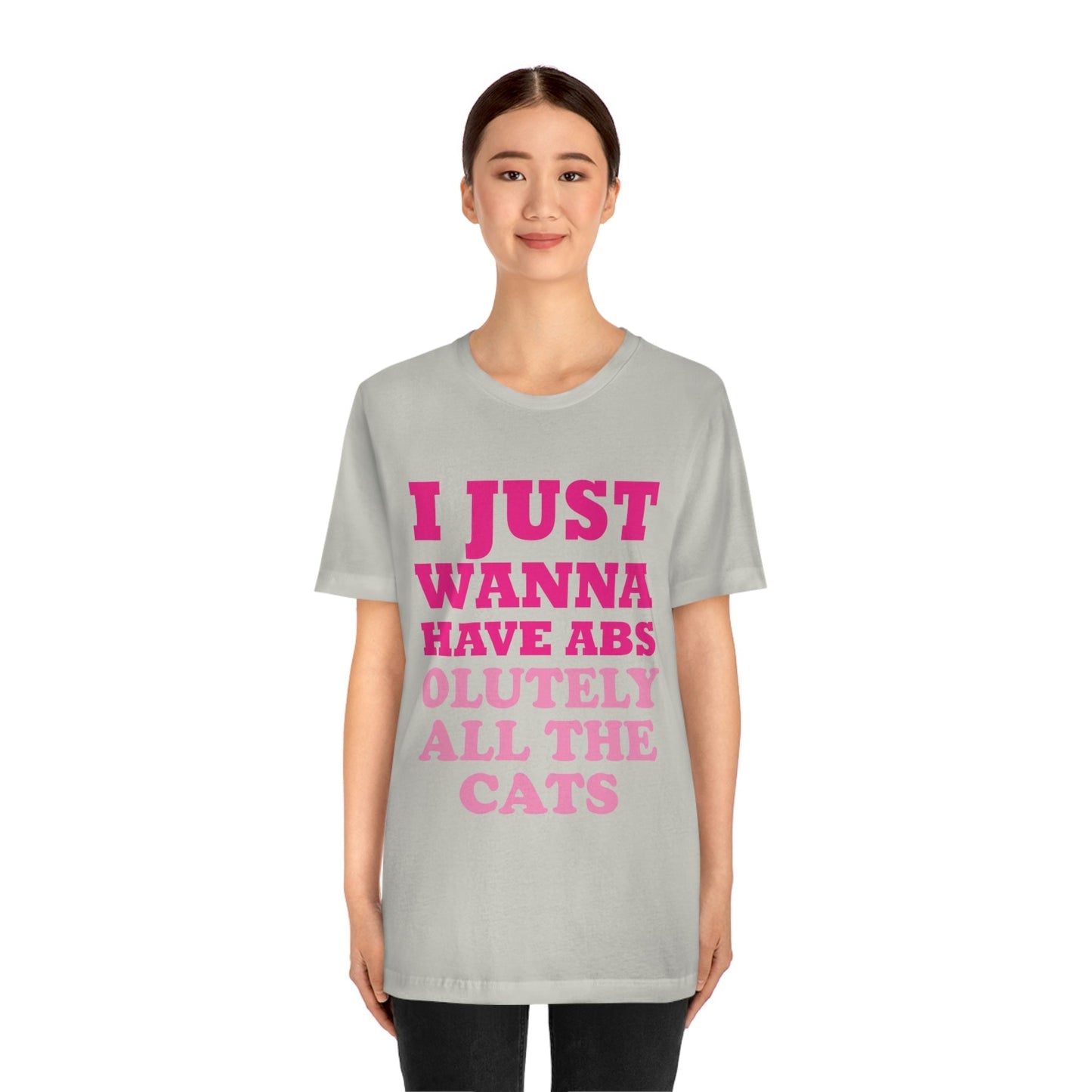 I Just Wanna Have Absolutely All The Cats Funny Cat Memes Unisex Jersey Short Sleeve T-Shirt Ichaku [Perfect Gifts Selection]