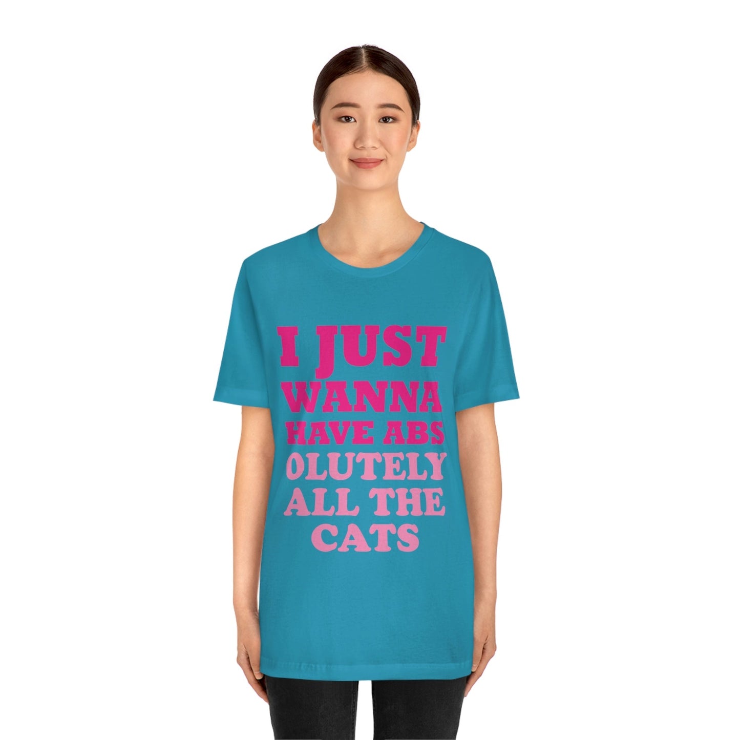 I Just Wanna Have Absolutely All The Cats Funny Cat Memes Unisex Jersey Short Sleeve T-Shirt Ichaku [Perfect Gifts Selection]